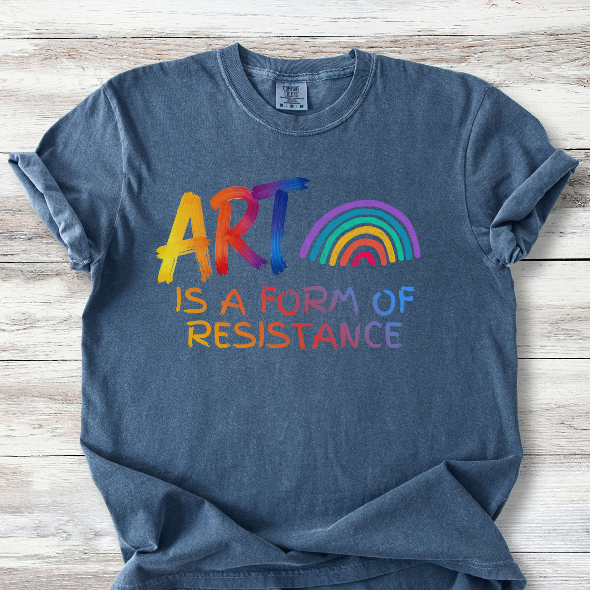 Art is a Form of Resistance Tshirt, Rainbow Art Protest Shirt, Create Art Every Day Tee