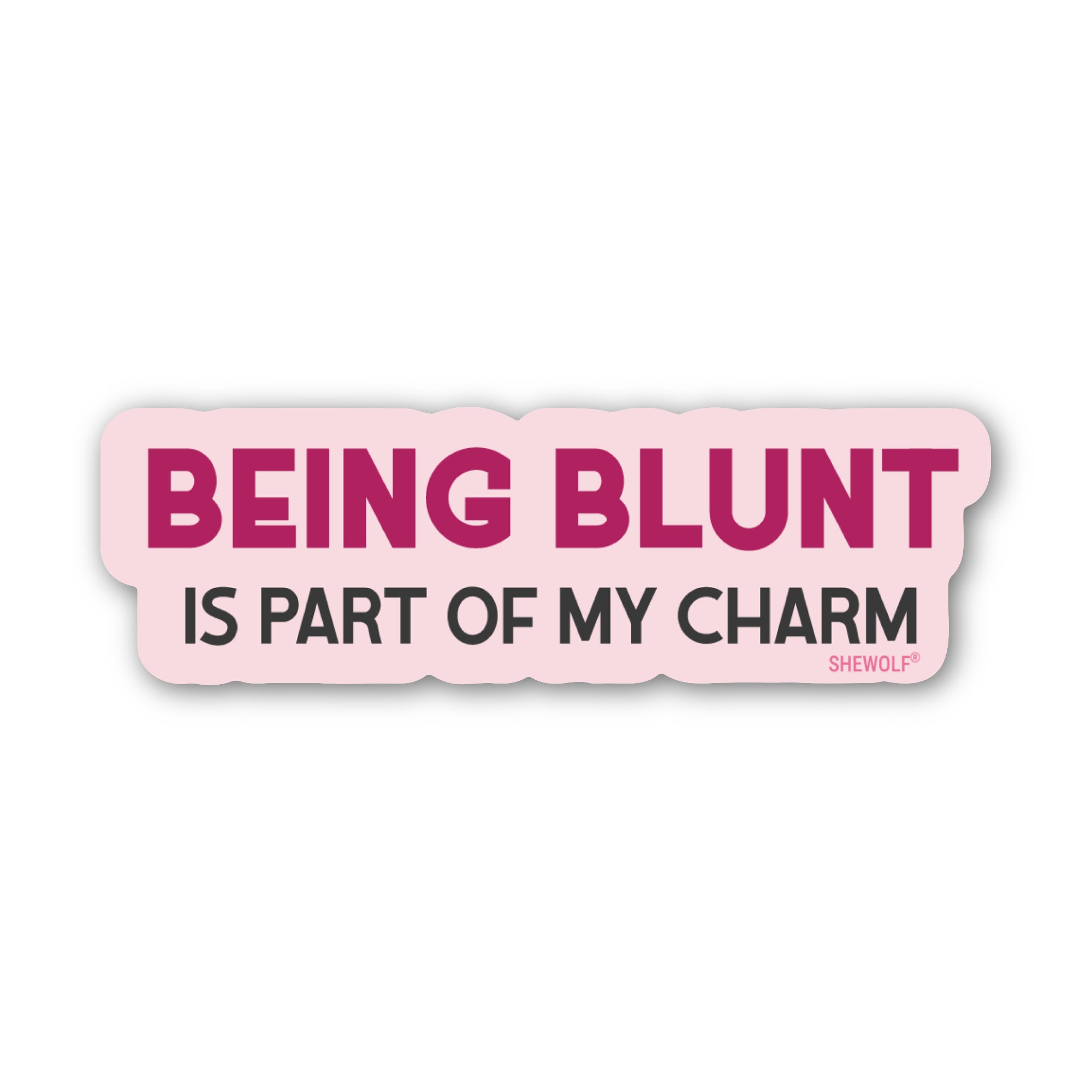 Being Blunt is Part of My Charm Sticker