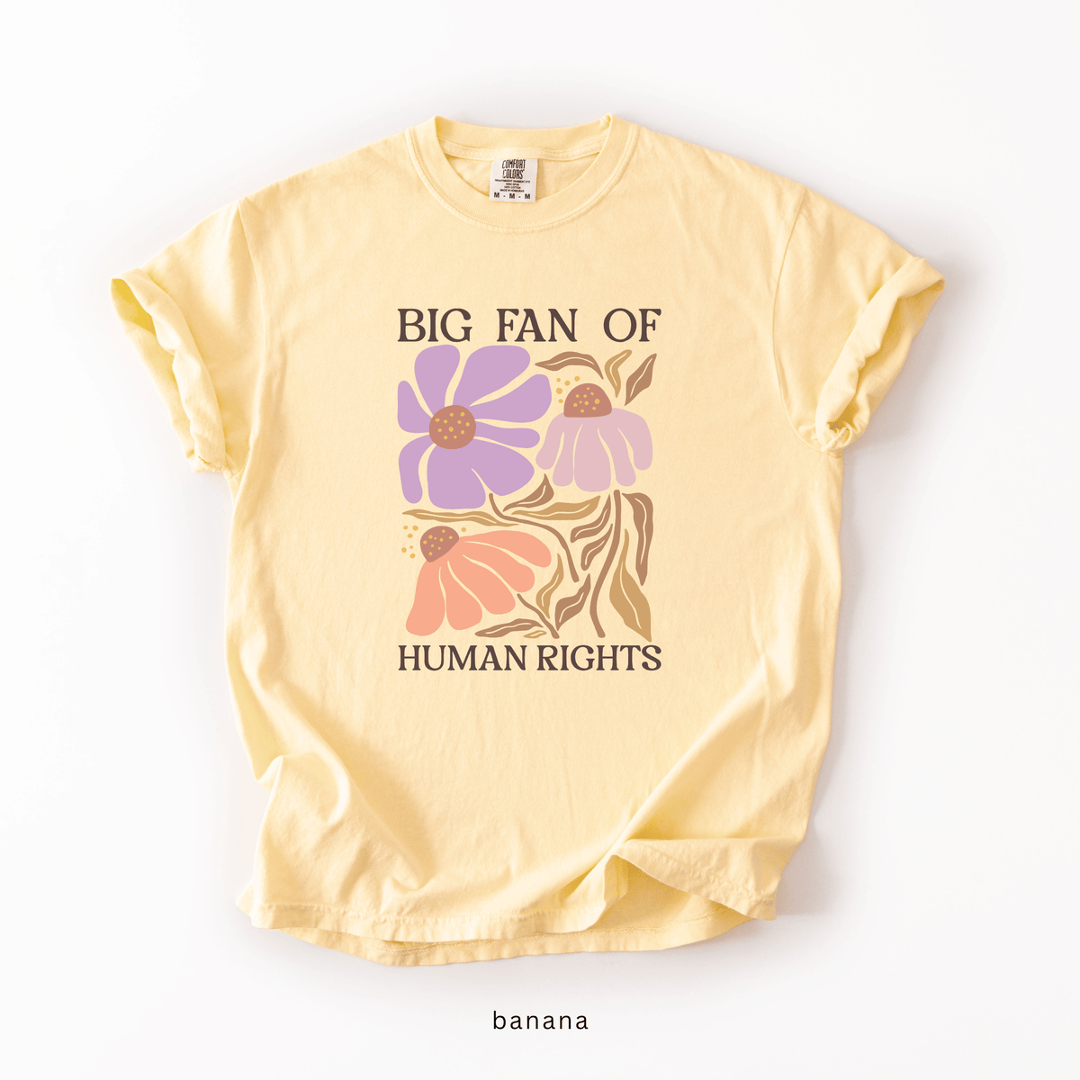 Big Fan of Human Rights T-Shirt | Floral Progressive Graphic Tee