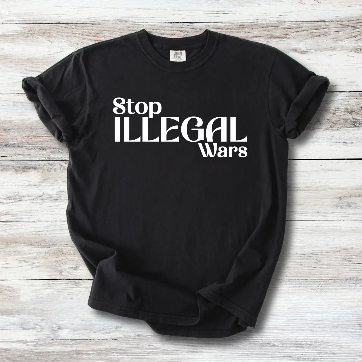 Anti-War T-Shirt - Stop Illegal Wars | Peace Activist Apparel