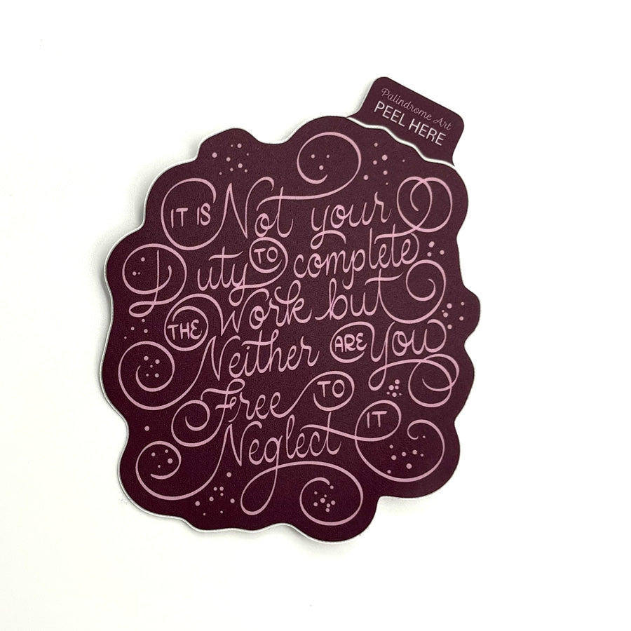 Decorative sticker with ornate lettering that reads "it is not your duty to complete the work but neither are you free to neglect it"