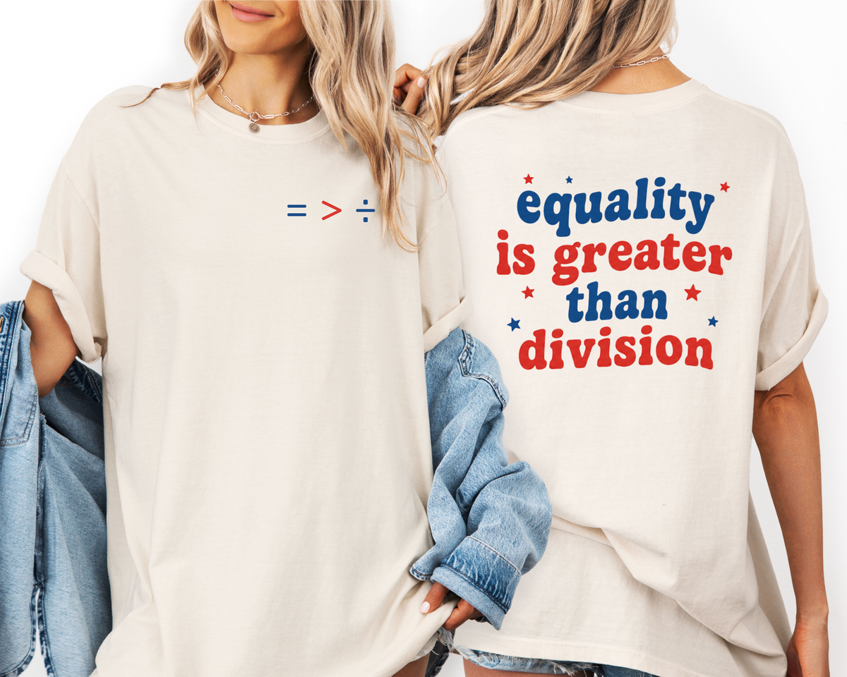 Equality Is Greater Than Division Shirt