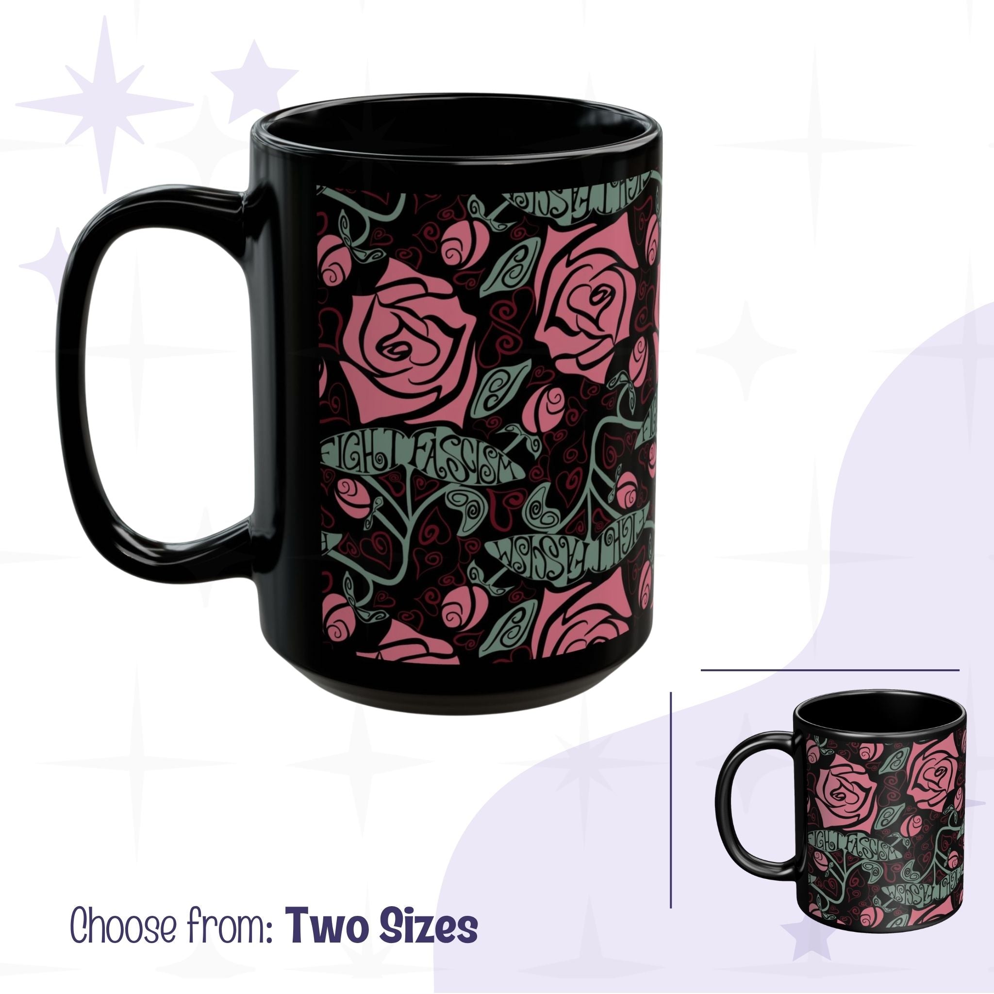 Fight Fascism hidden message mug shown in 11oz and 15oz, black ceramic with Art Nouveau pink rose wrap print and hand-lettered anti-fascist message in vine stems