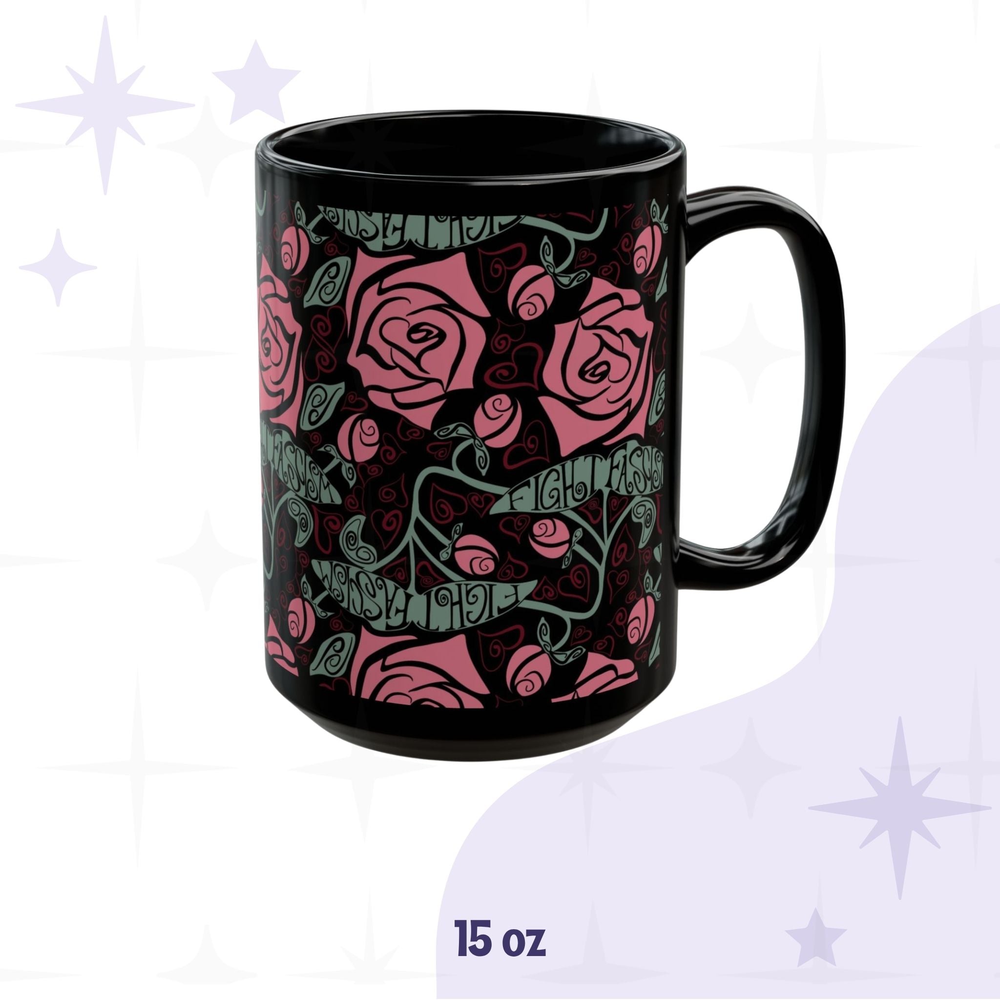 15oz Fight Fascism black ceramic mug with warm pink Art Nouveau rose wrap print and hand-lettered anti-fascist message in vine stems, handle facing right