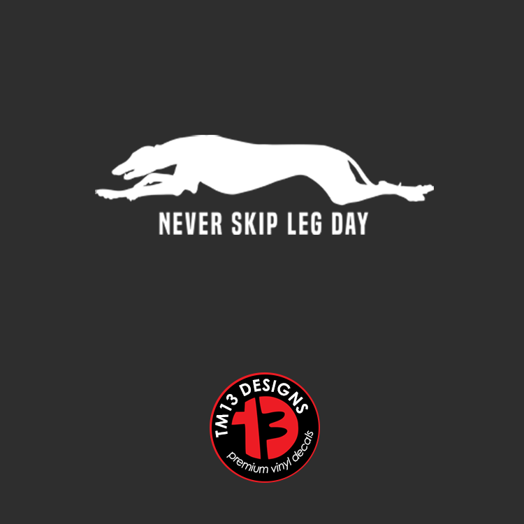 Greyhound-NeverSkipLegDay.png