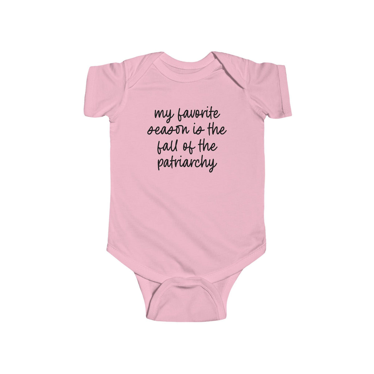 My Favorite Season Is The Fall Of The Patriarchy Baby Bodysuit - Resistance Nation