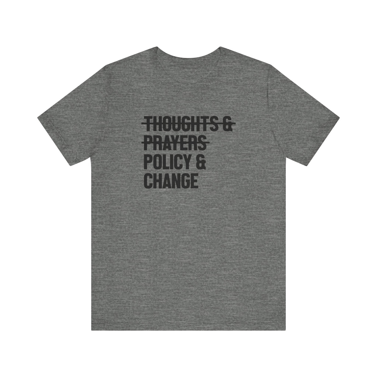 Policy And Change Not Thoughts And Prayers Unisex T-Shirt - Resistance Nation