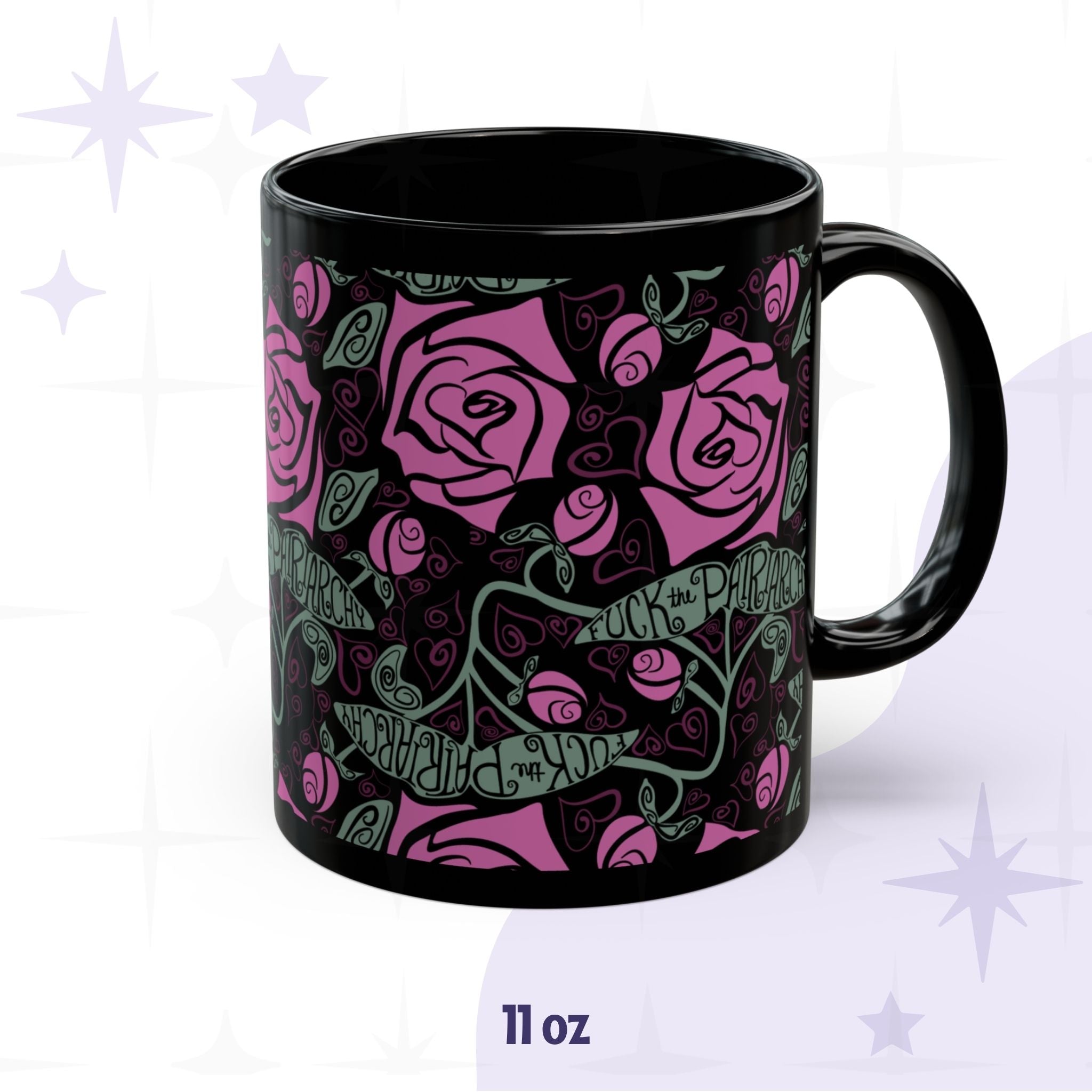 11oz black ceramic coffee mug with full-wrap dark floral pattern — fuchsia roses, sage green Art Nouveau foliage, and hand-lettered Fuck the Patriarchy ribbon banners