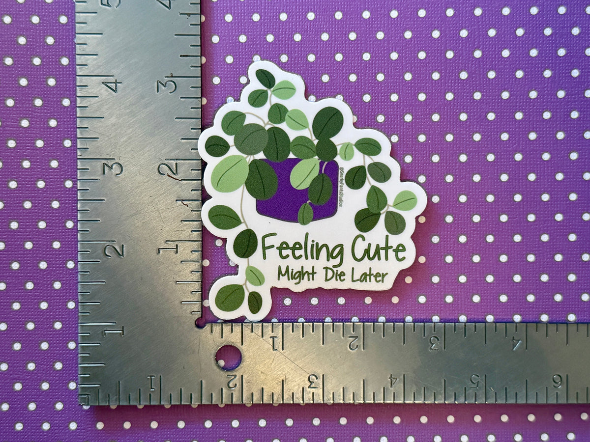 Cute Plant Sticker. Feeling cute might die later.