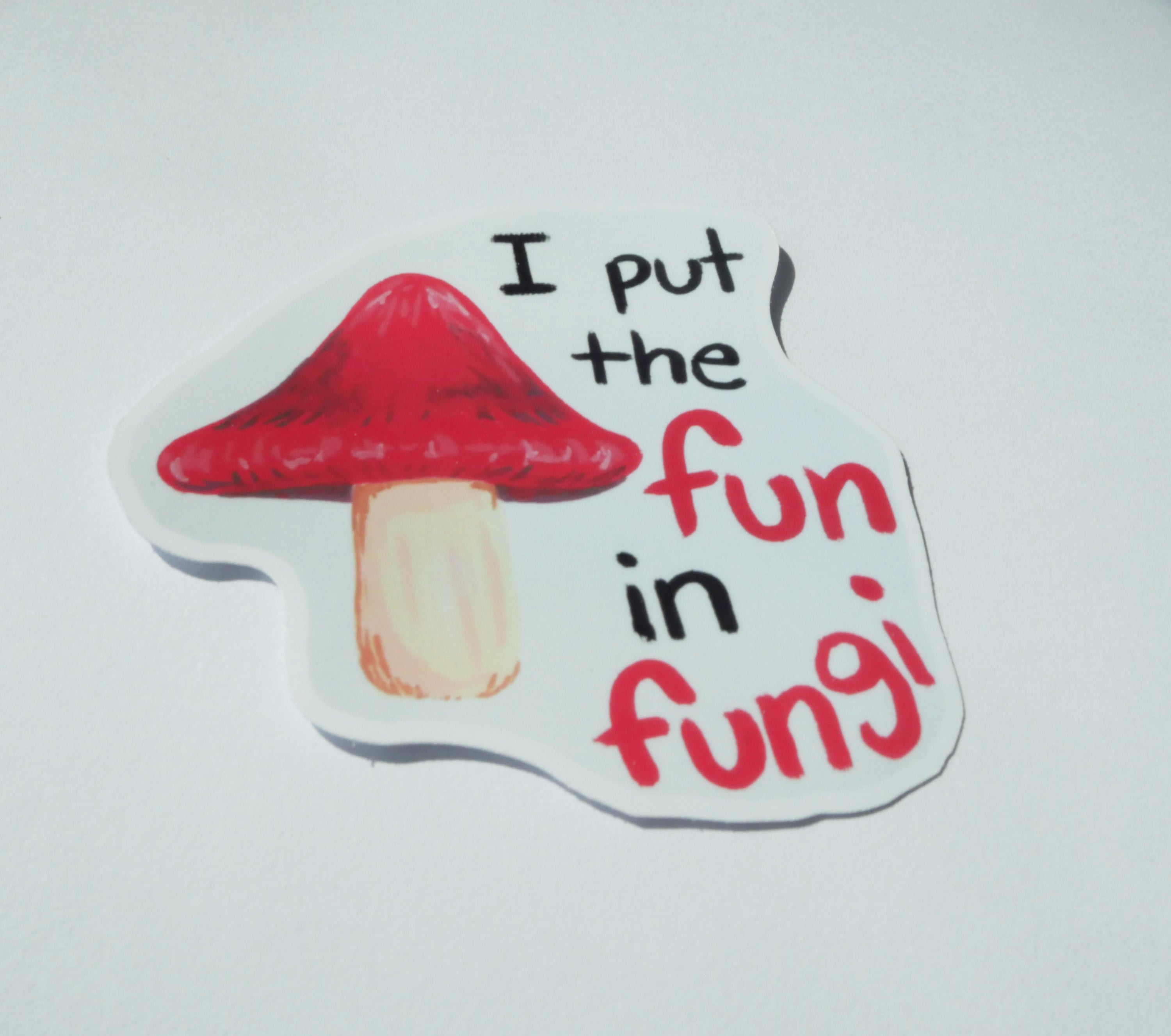 I Put The Fun In Fungi Glossy Mushroom Sticker