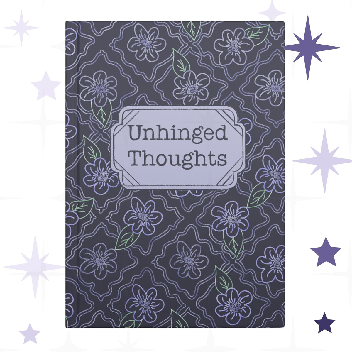 Funny floral hardcover journal with Unhinged Thoughts text on lavender and charcoal gothic ogee flower pattern cover