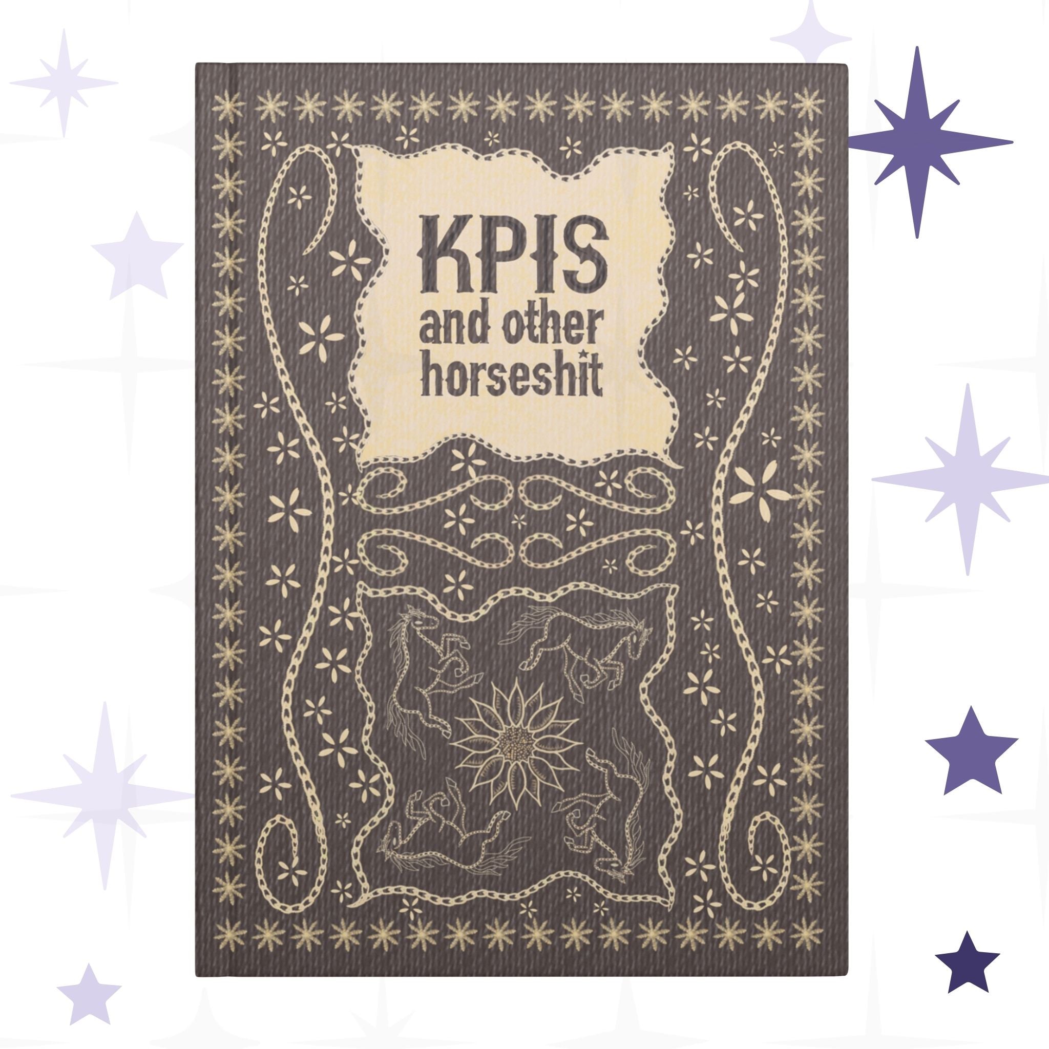 Funny KPI profanity hardcover journal with vintage equestrian embroidered design in cream on dark brown, hand-lettered title reading KPIs and other horseshit
