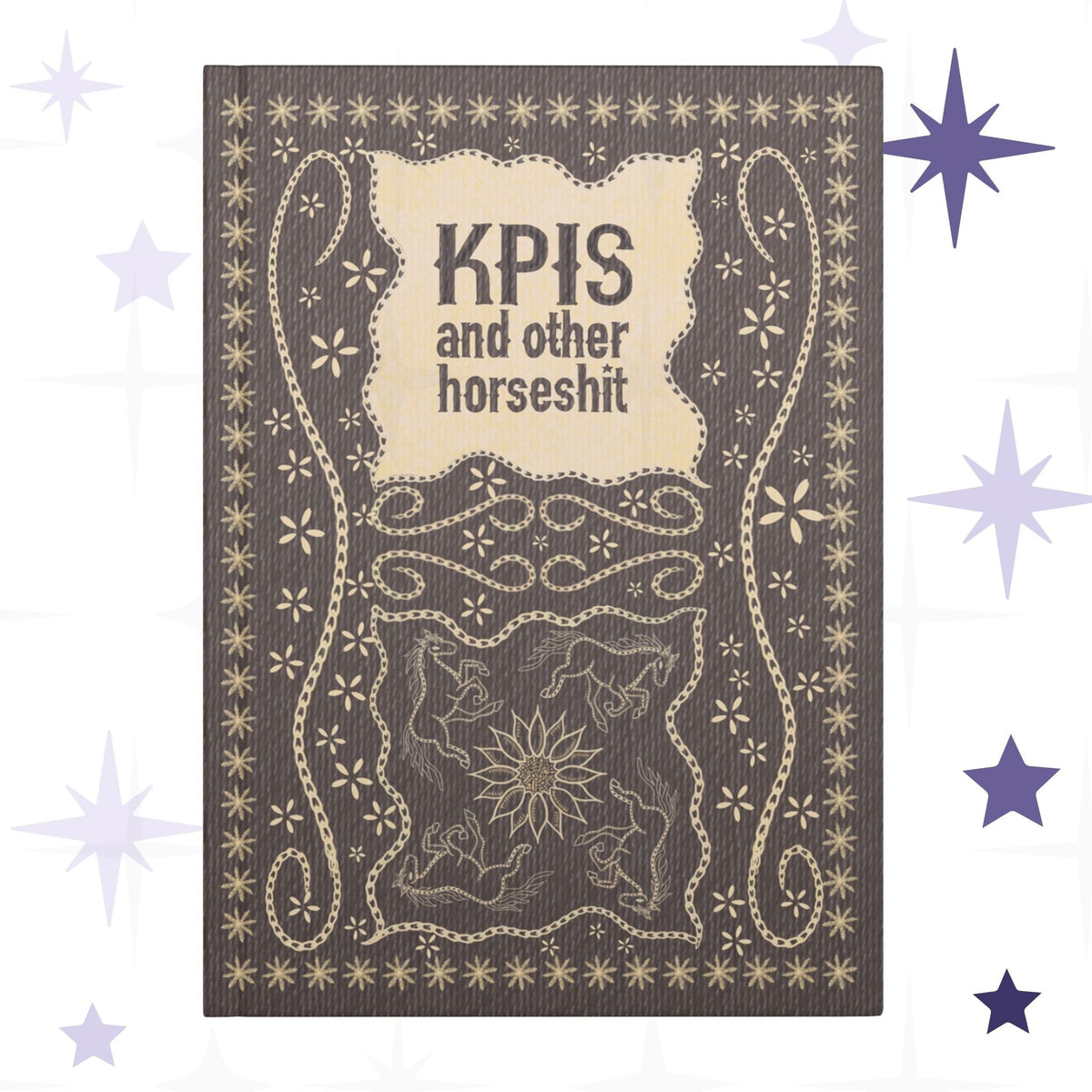 Funny KPI profanity hardcover journal with vintage equestrian embroidered design in cream on dark brown, hand-lettered title reading KPIs and other horseshit