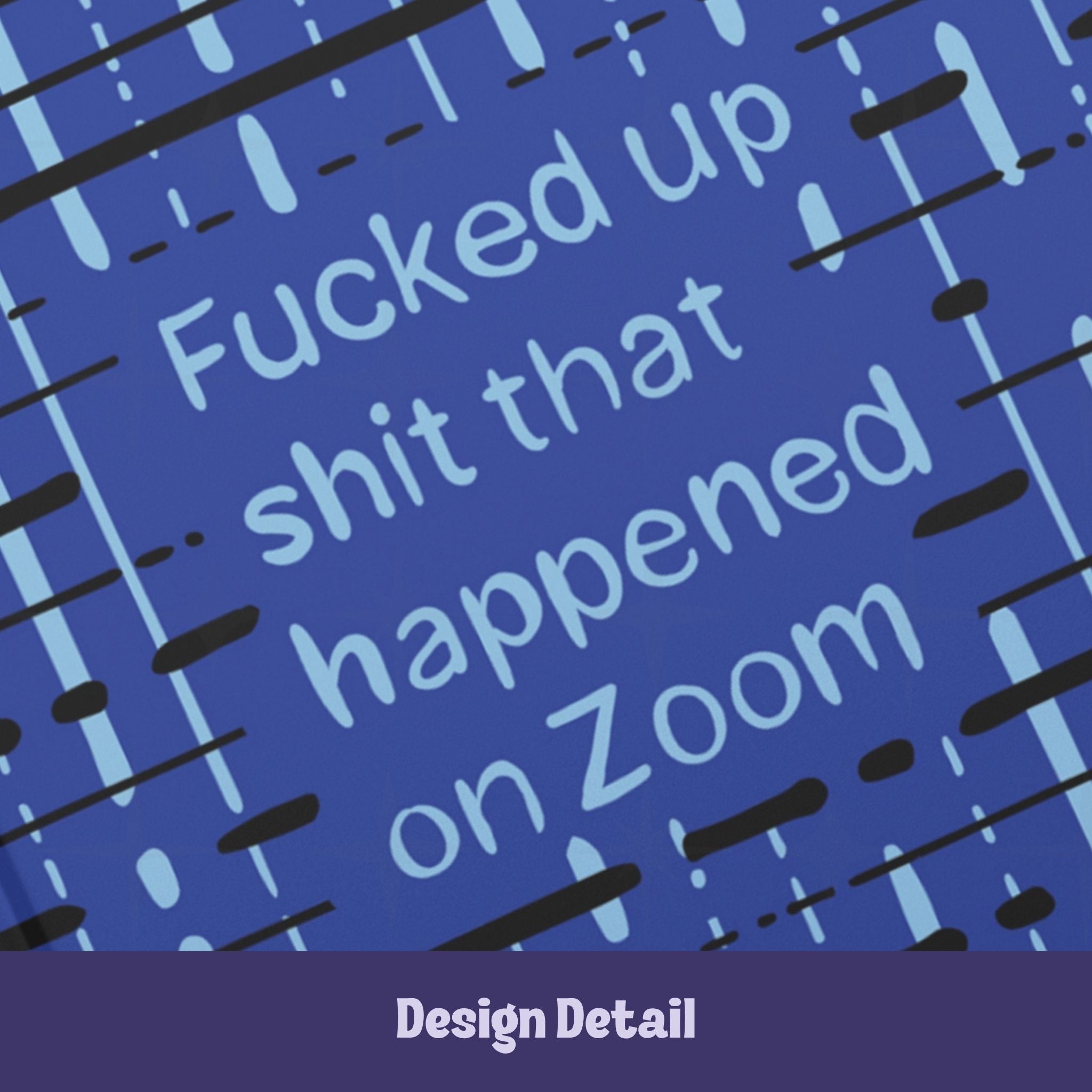 Close-up detail of hand-lettered text reading Fucked up shit that happened on Zoom on cobalt blue abstract pattern hardcover journal
