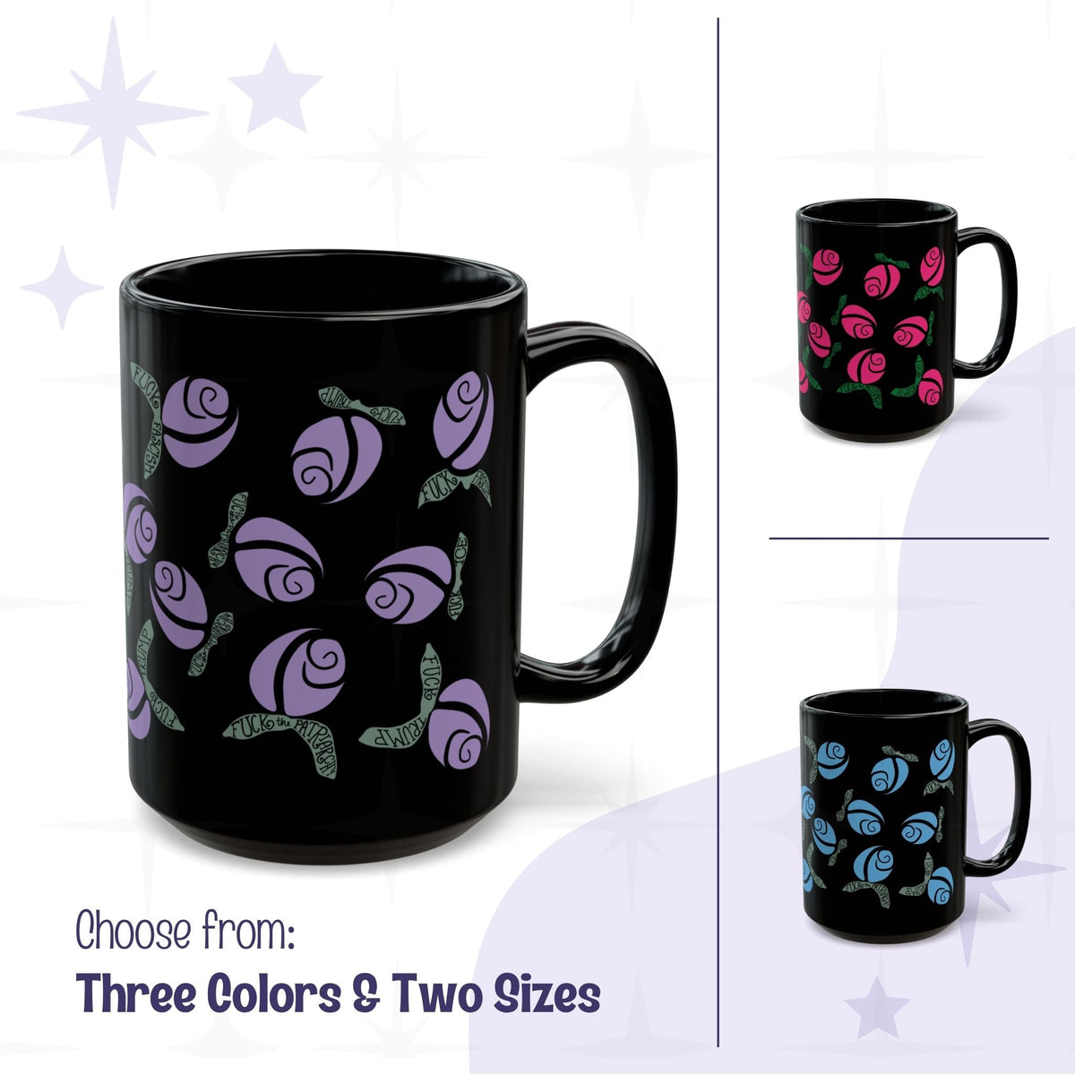 Hidden message political protest mug in hot pink, purple, and blue — floral rose pattern with anti-fascist hand-lettered leaves on black ceramic, shown in all three colorways