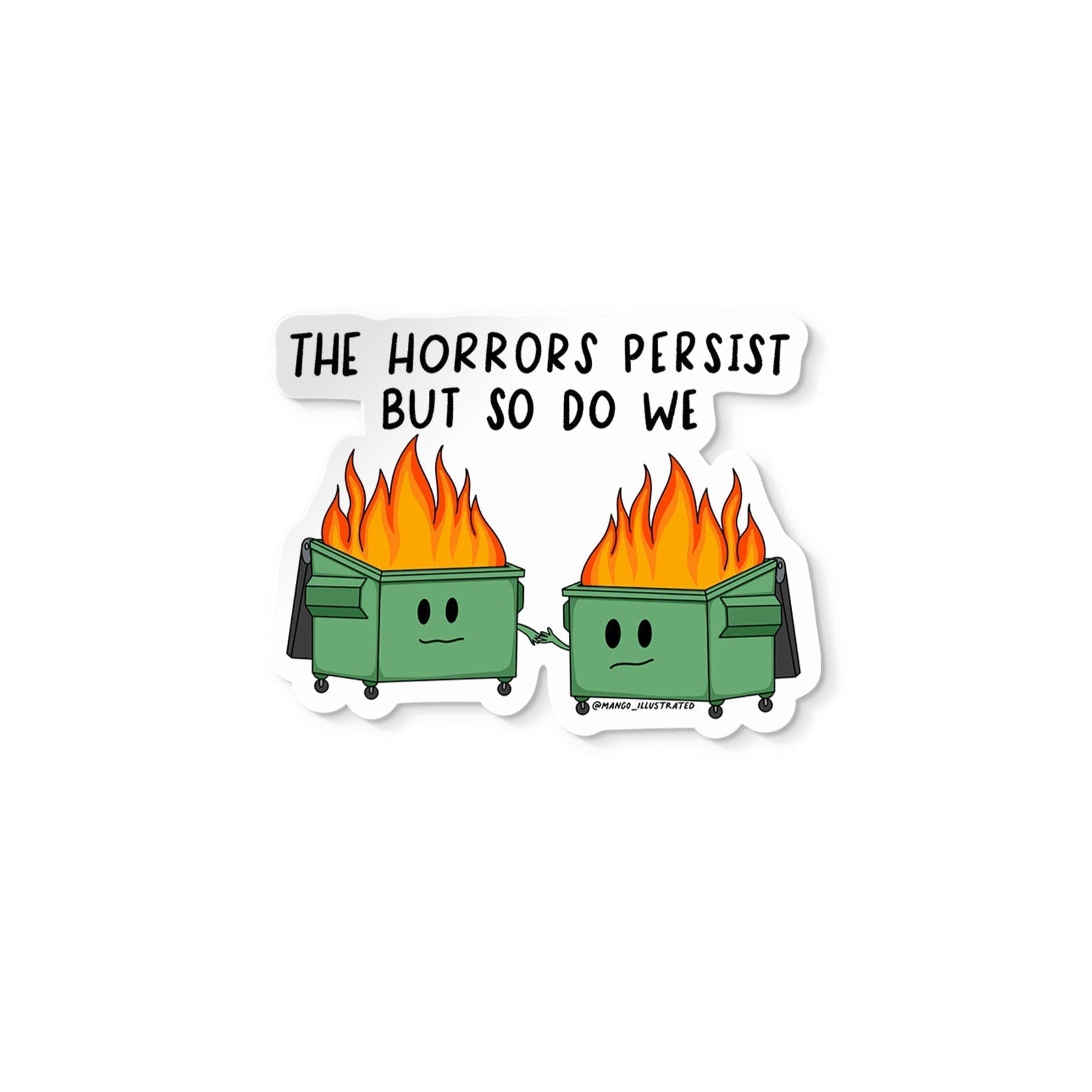 Horrors Persist Dumpster Fire Sticker - MangoIllustrated - Sticker