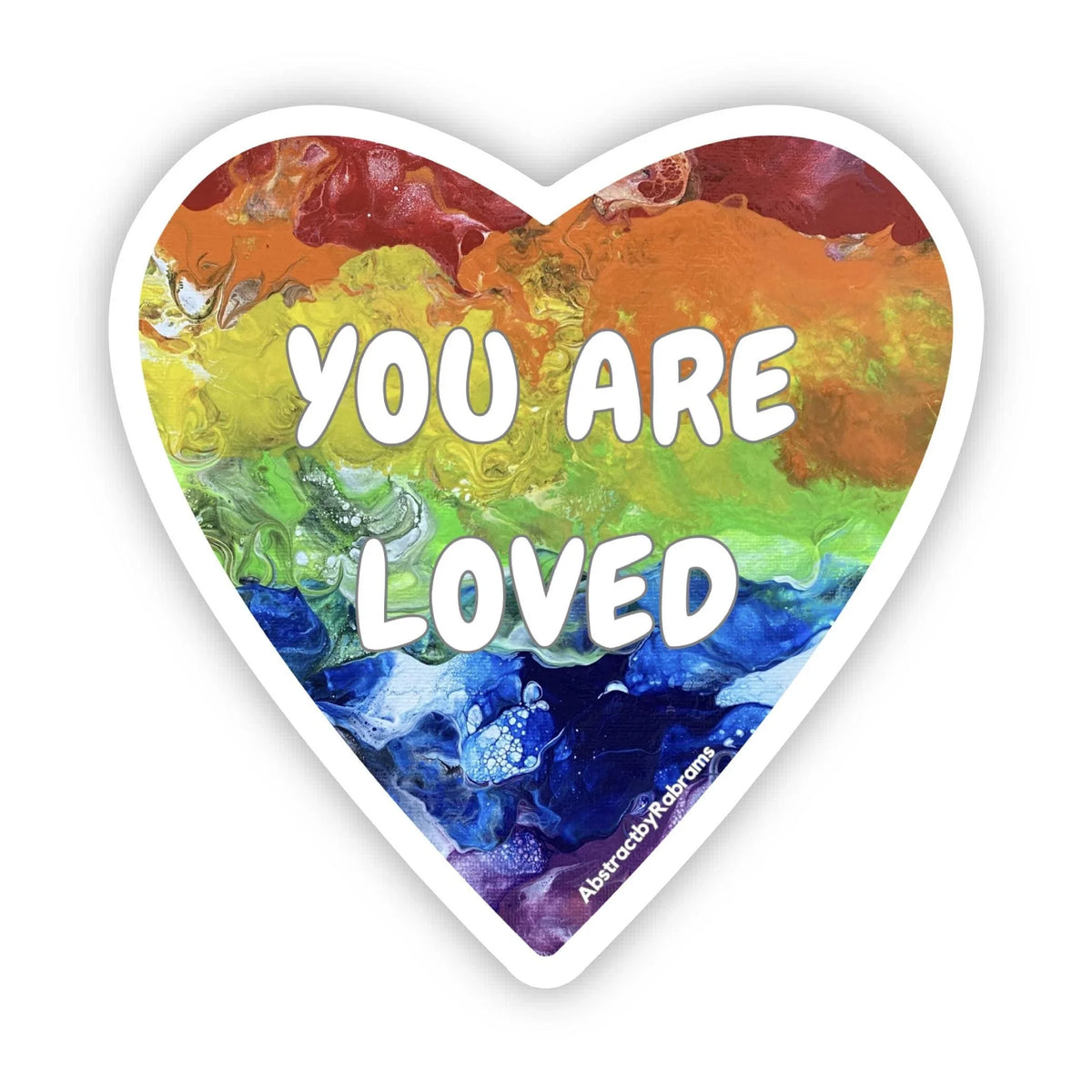 You Are Loved Sticker - 2" and 3" LGBTQ+ Vinyl and Polypropylene