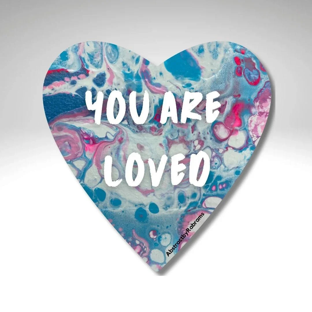 You Are Loved Sticker - 2" and 3" LGBTQ+ Vinyl and Polypropylene