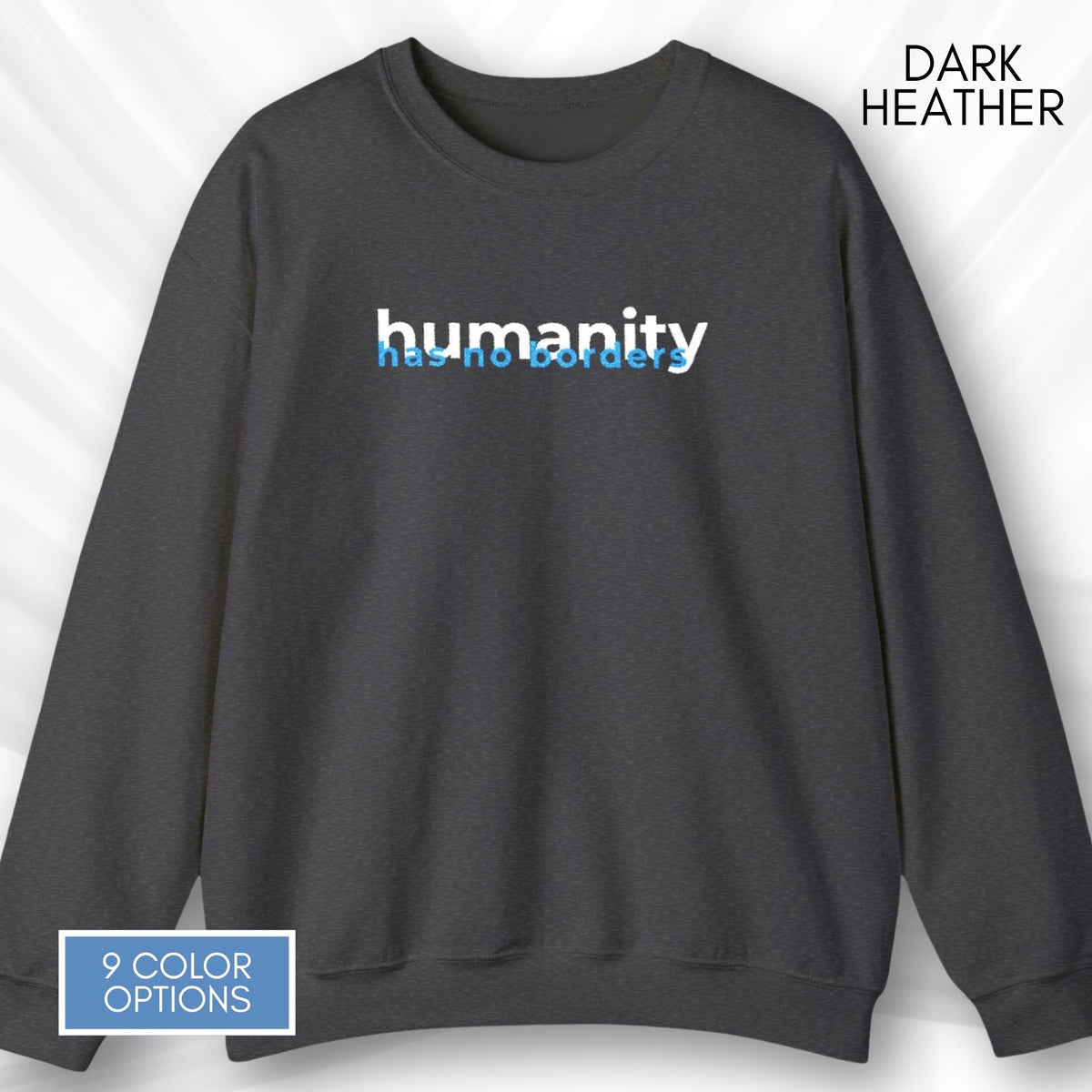 humanity-has-no-borders-embroidered-crewneck-unisex-activist-sweatshirt-human-rights-apparel-immigration-support-top-dark-heather