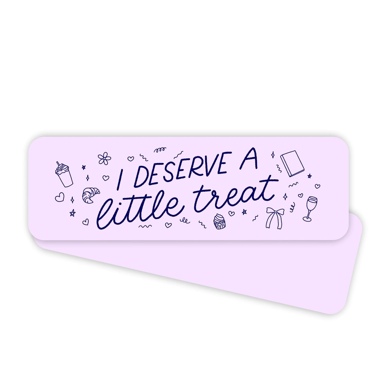 I Deserve a Little Treat bookmark — hand lettered quote on lavender with cupcakes, croissants, and bows, 2 x 6 in bookmark, by MangoIllustrated