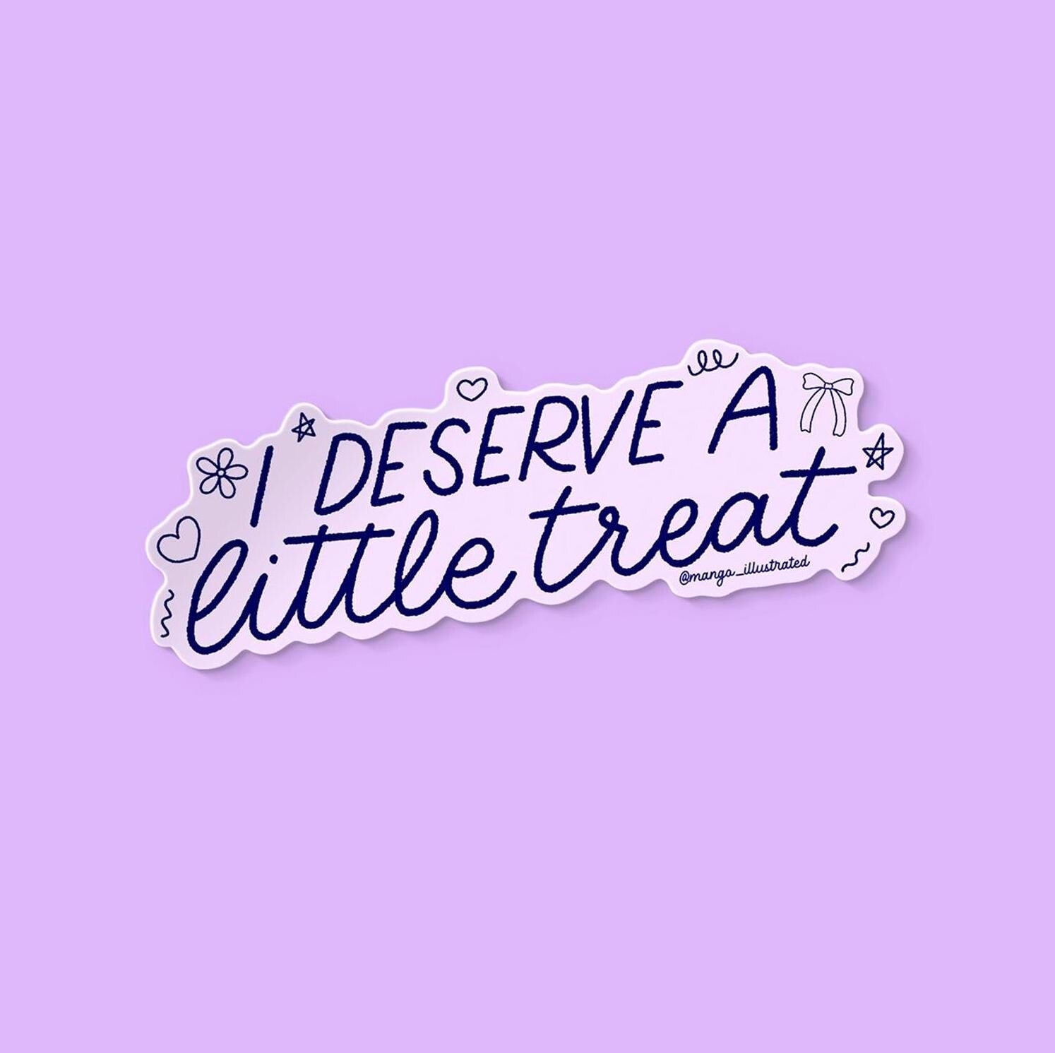 I deserve a little treat sticker - MangoIllustrated - Sticker