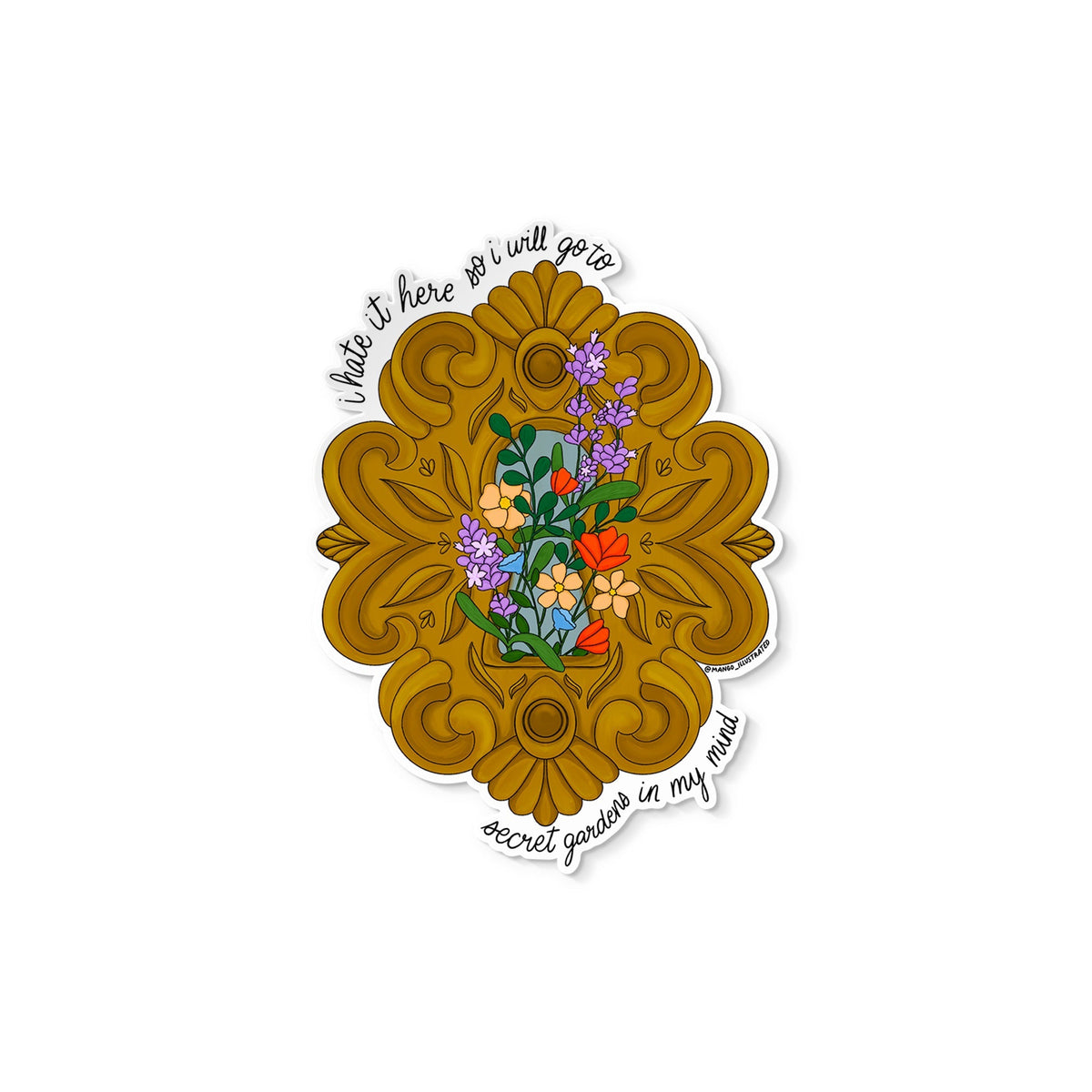 I Hate It Here Garden sticker flat lay — floral cottagecore vinyl sticker for laptops, journals and water bottles by indie artist MangoIllustrated