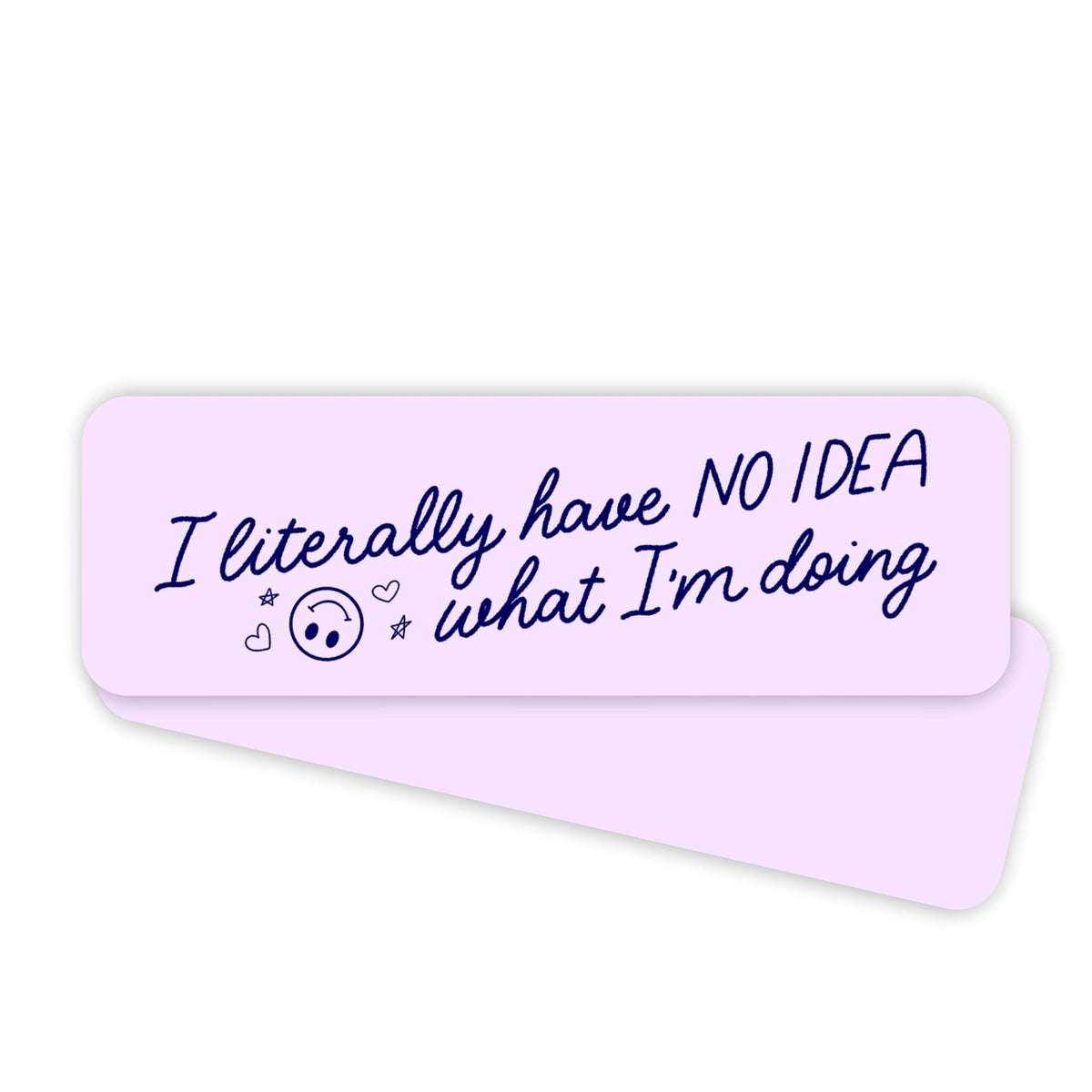 I Literally Have No Idea What I&