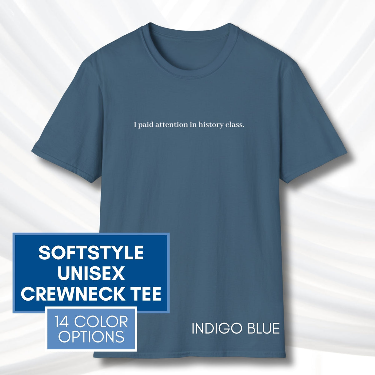i-paid-attention-in-history-class-unisex-t-shirt-activist-tee-political-activism-top-apparel-indigo-blue