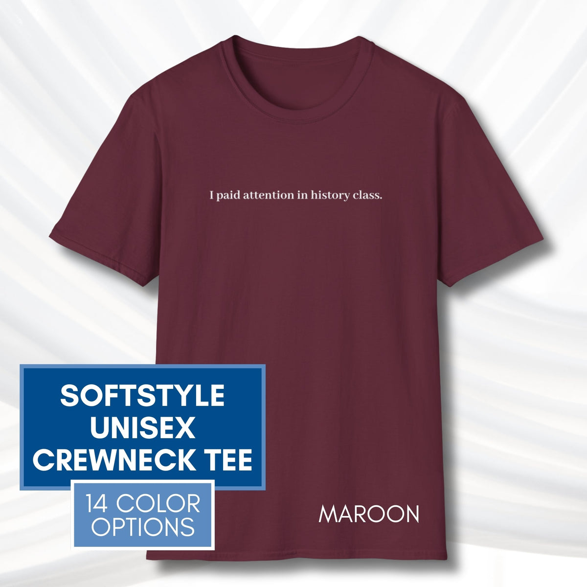i-paid-attention-in-history-class-unisex-t-shirt-activist-tee-political-activism-top-apparel-maroon