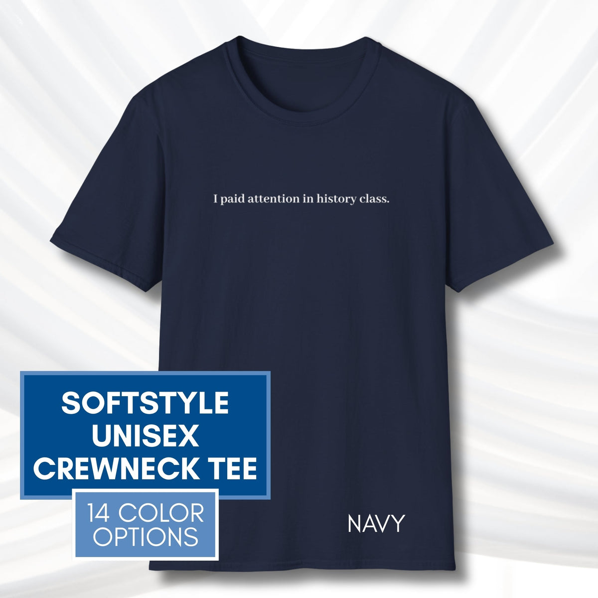 i-paid-attention-in-history-class-unisex-t-shirt-activist-tee-political-activism-top-apparel-navy