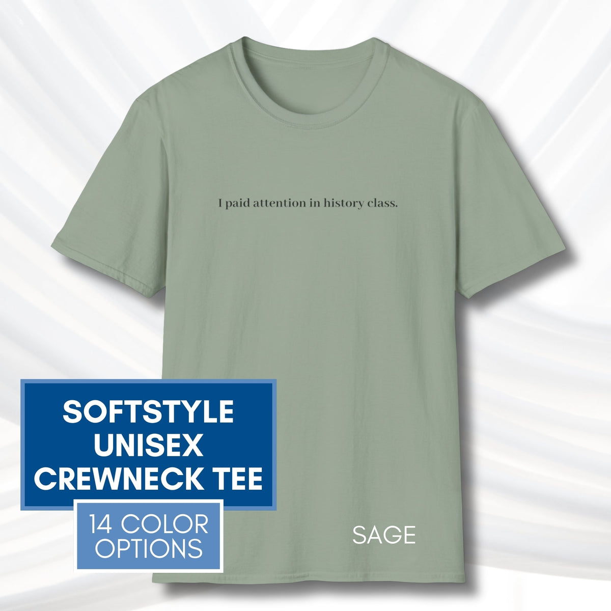 i-paid-attention-in-history-class-unisex-t-shirt-activist-tee-political-activism-top-apparel-sage