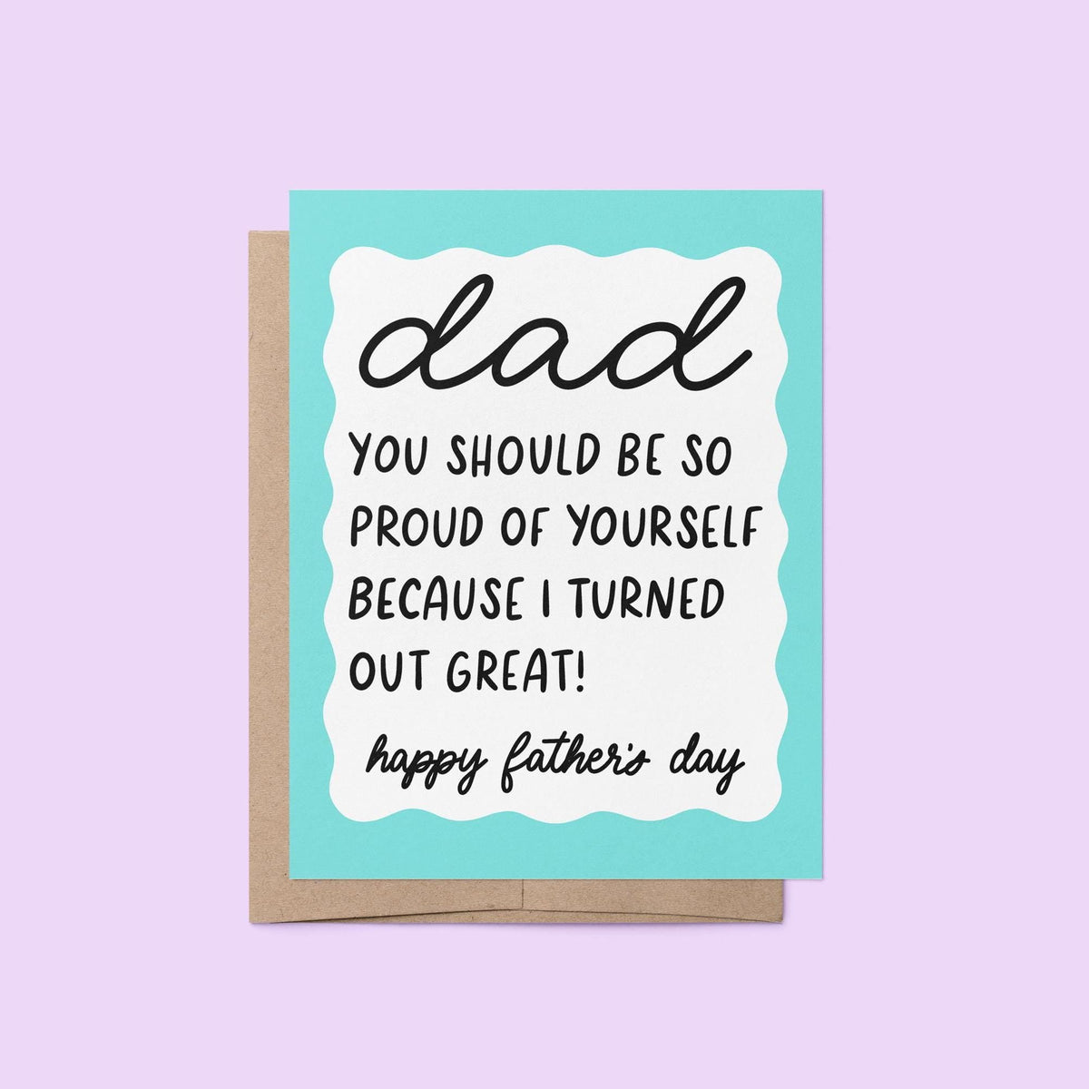 I turned out great Father&