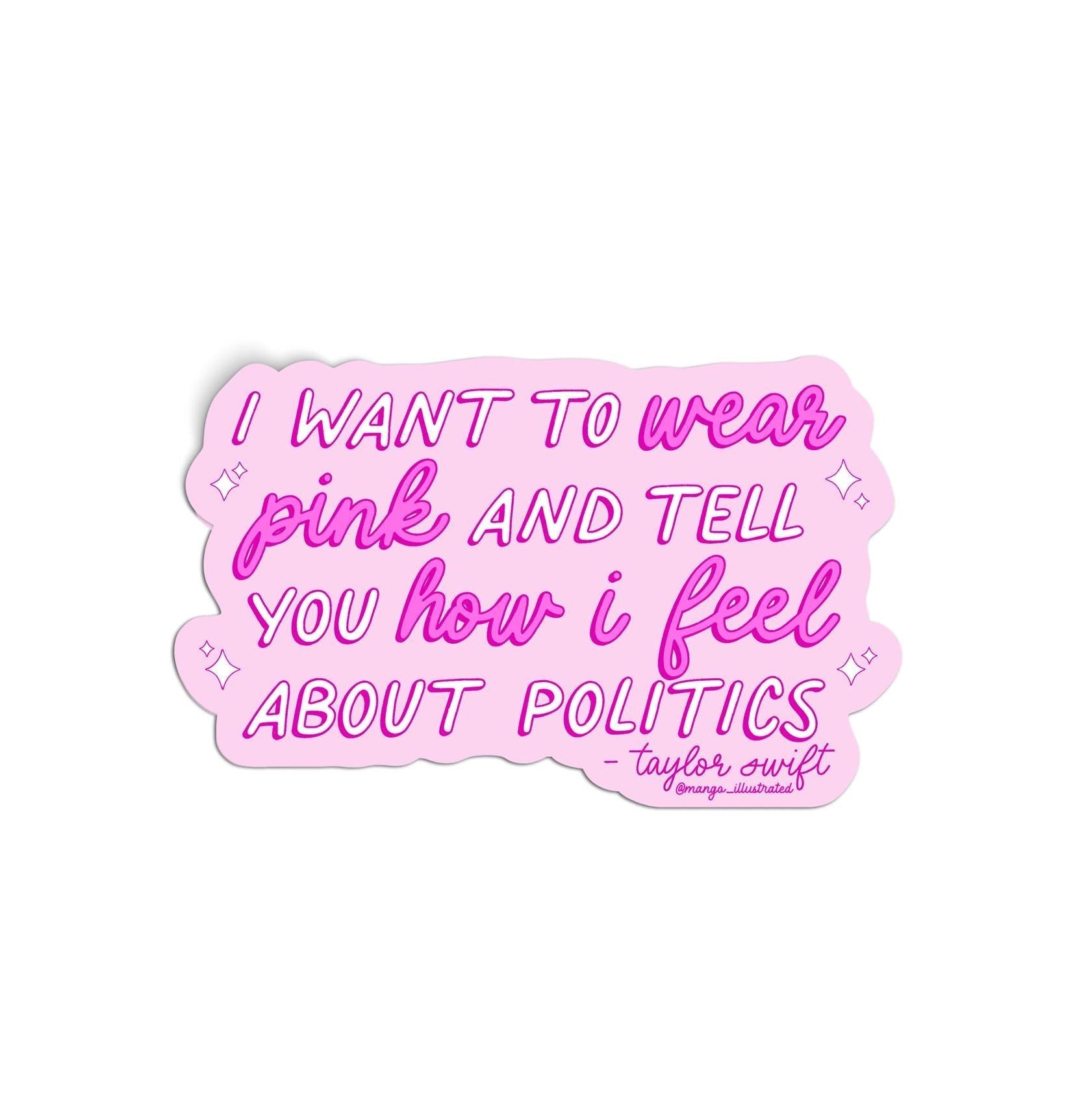 I Want to Wear Pink and Tell You How I Feel About Politics sticker flat lay — pink political quote sticker by indie artist MangoIllustrated
