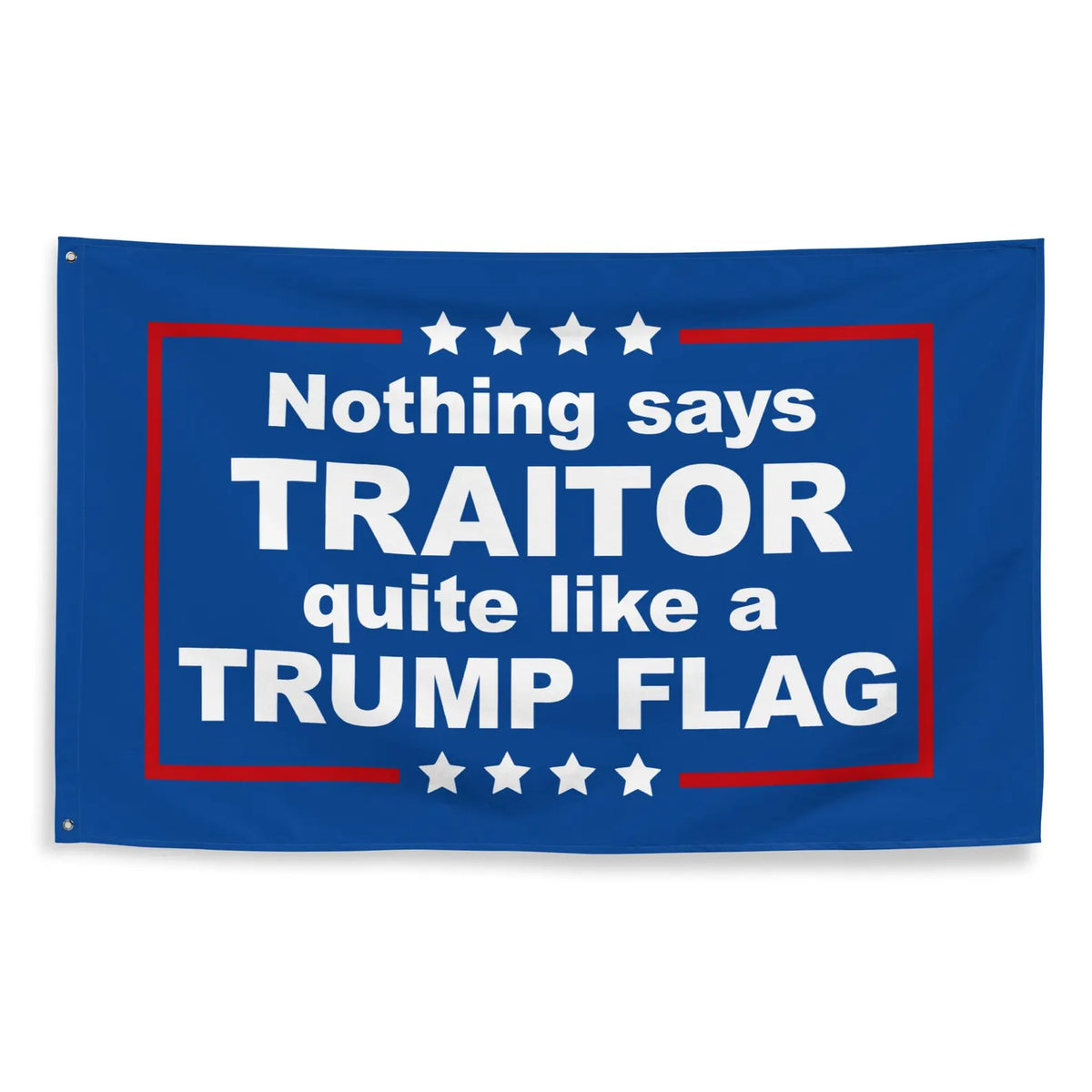 Nothing Says Traitor Quite Like A Trump Flag - Resistance Nation