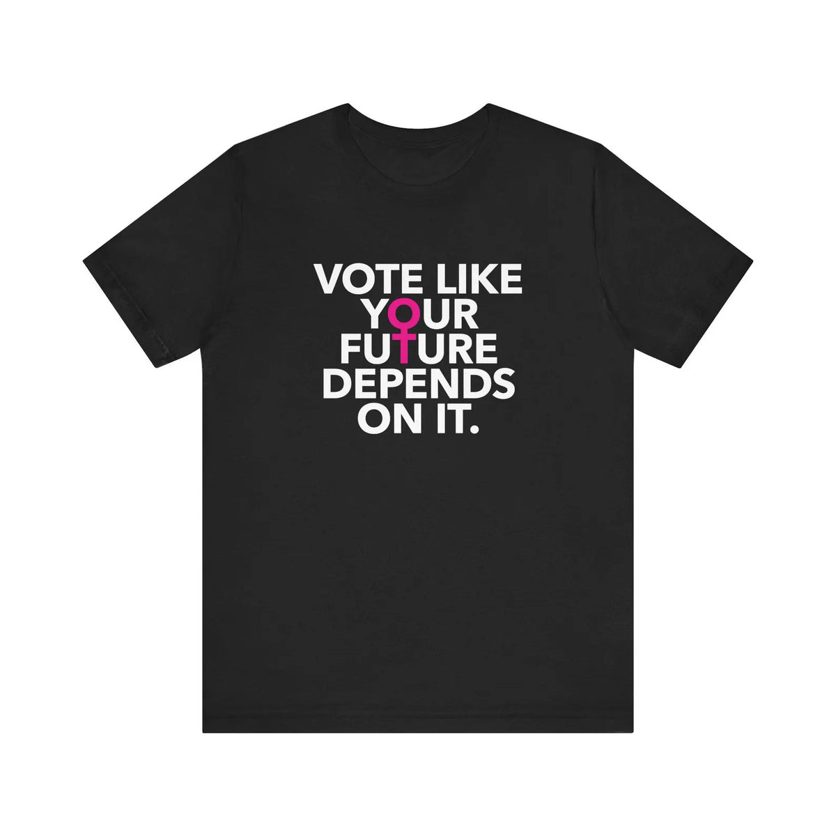 Vote Like Your Future Depends On It Unisex T-Shirt - Resistance Nation
