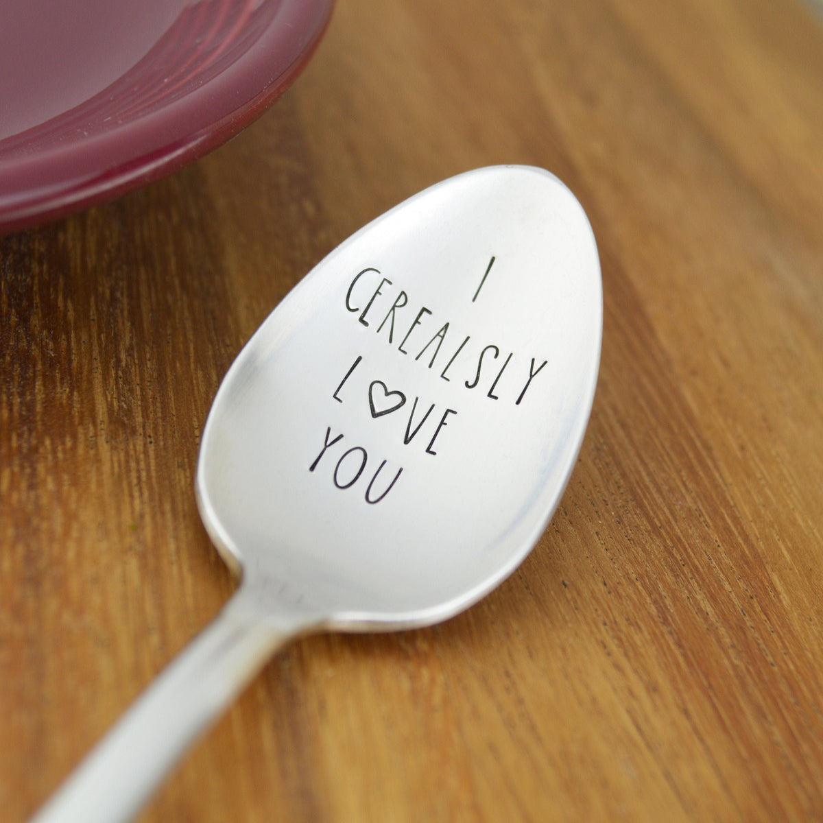 I Cerealsly Love You Hand Stamped Spoon