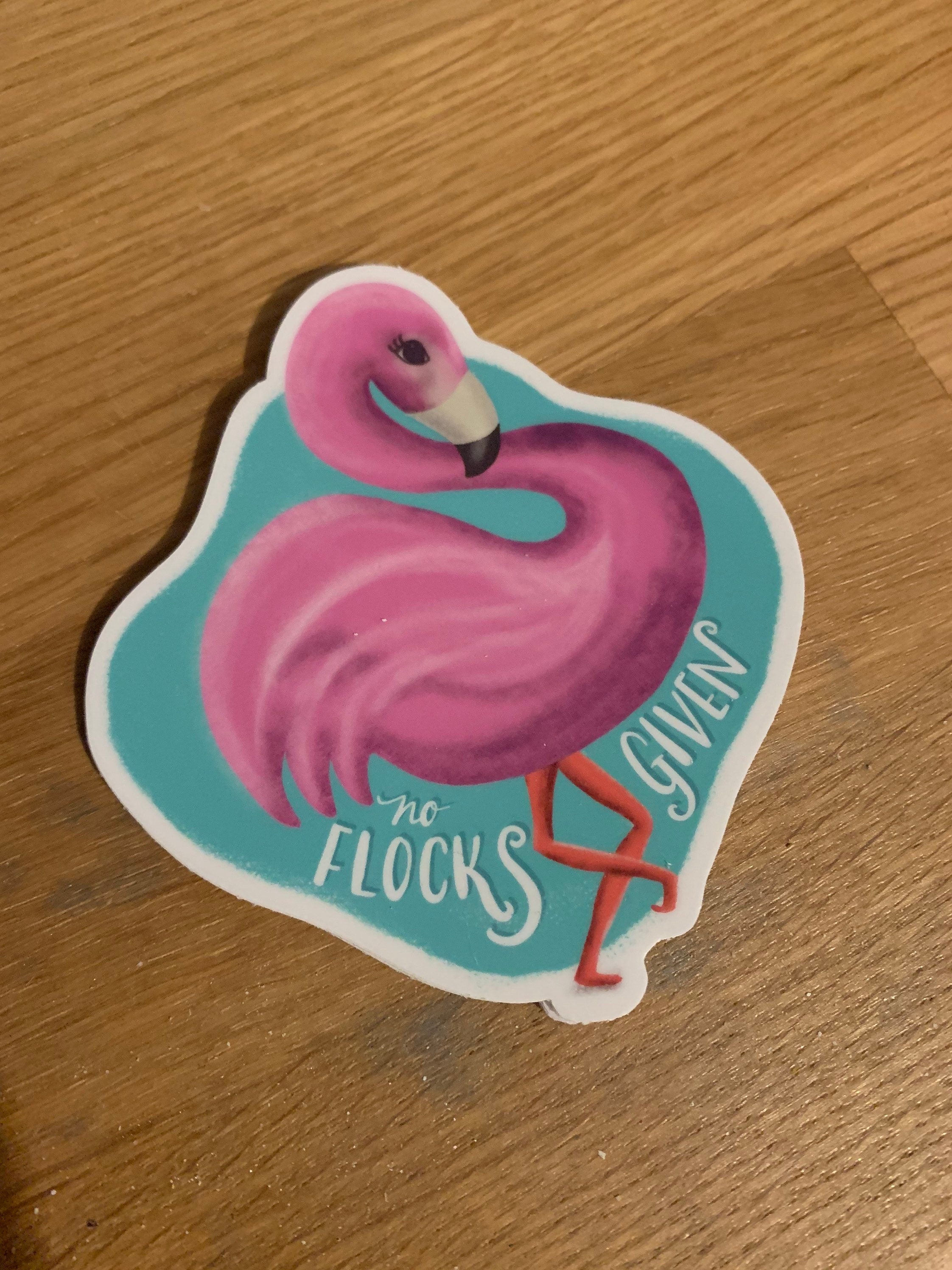 No Flocks Given Flamingo Sticker | Waterproof Vinyl Decal, Laptop Water Bottle Art