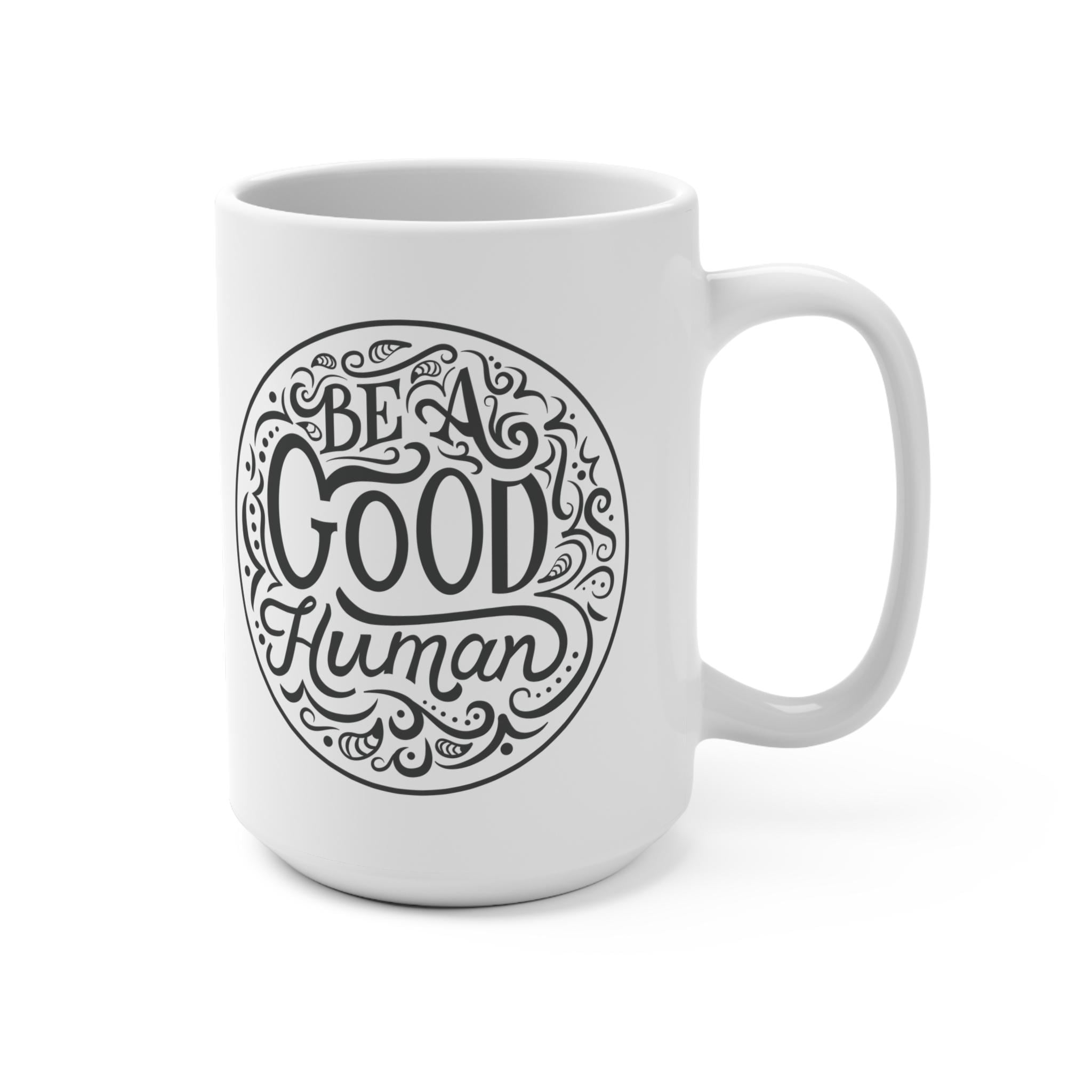 Be a Good Human Mug 15oz