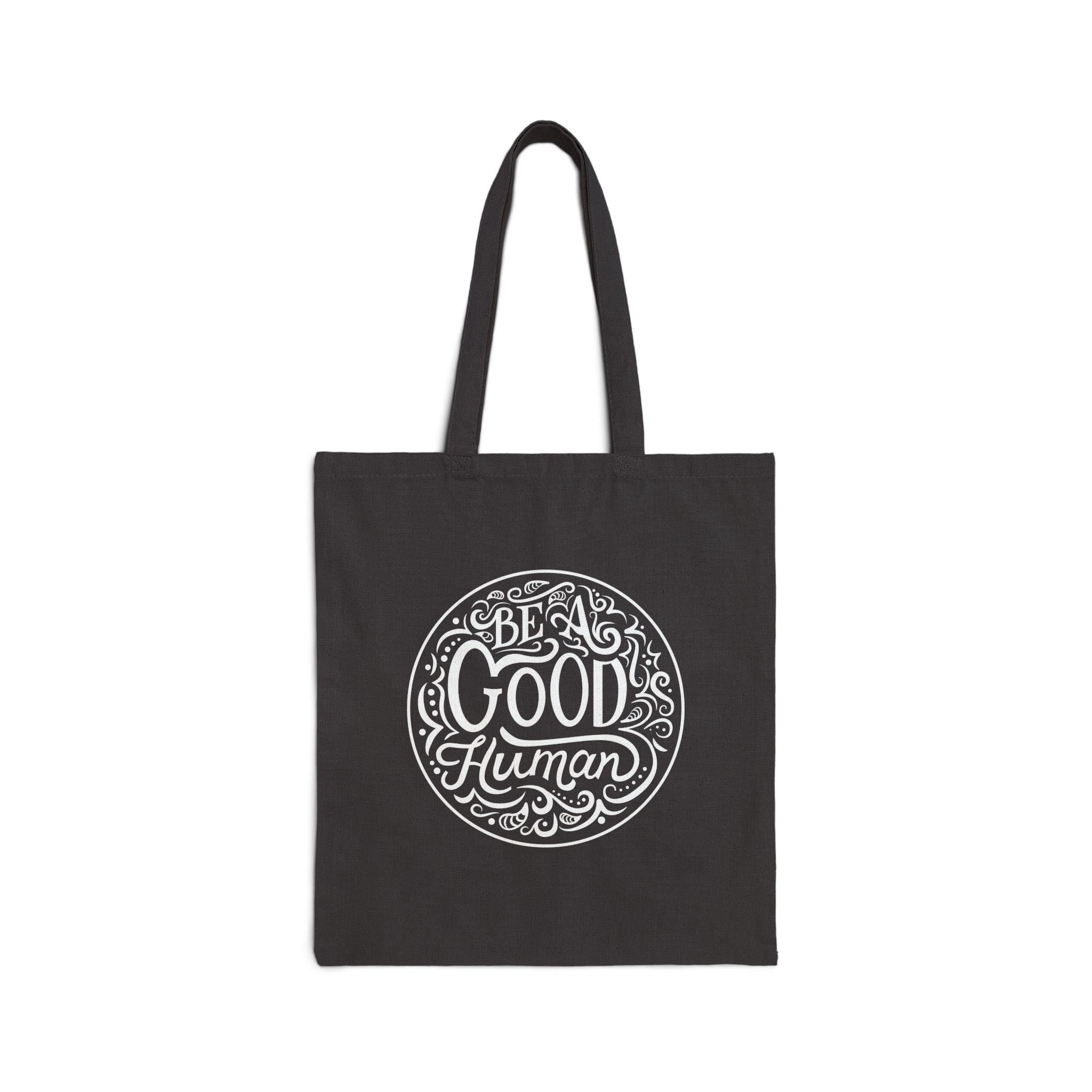 Canvas Tote Bag, Be a Good Human Design, Inspirational Carryall, Eco-Friendly Shopper, Positive Vibes.