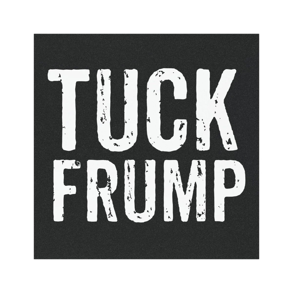 Tuck Frump Car Magnet, Funny Square Bumper Sticker Magnet, Anti-Trump Bumper Magnet, FDT