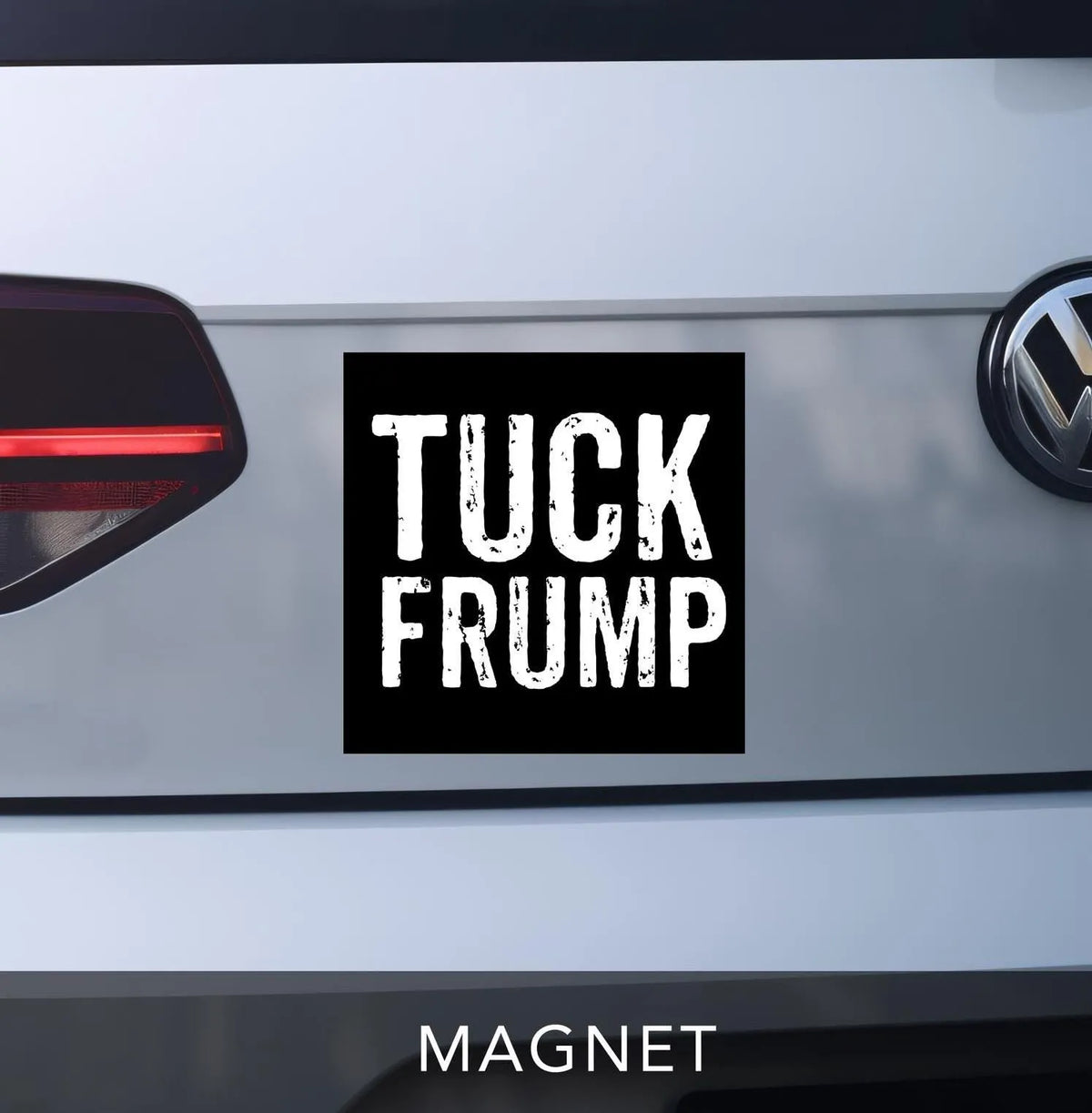 tuck frump bumper sticker magnet. anti-trump car magnet. funny snarky way to say fuck trump. black square magnet with distressed white lettering
