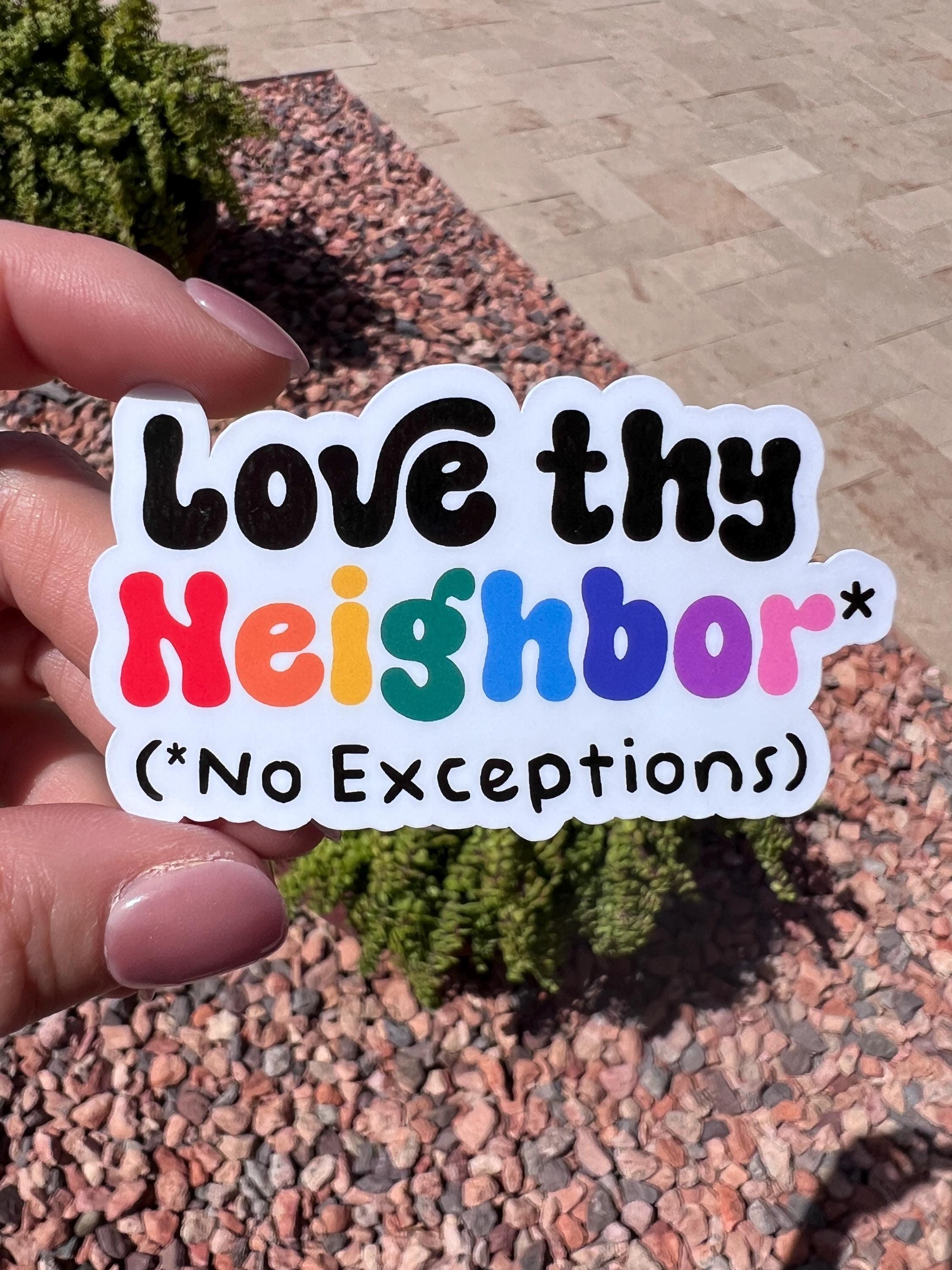 Love Thy Neighbor LGBTQ+ Sticker: Rainbow Pride, Kindness Sticker