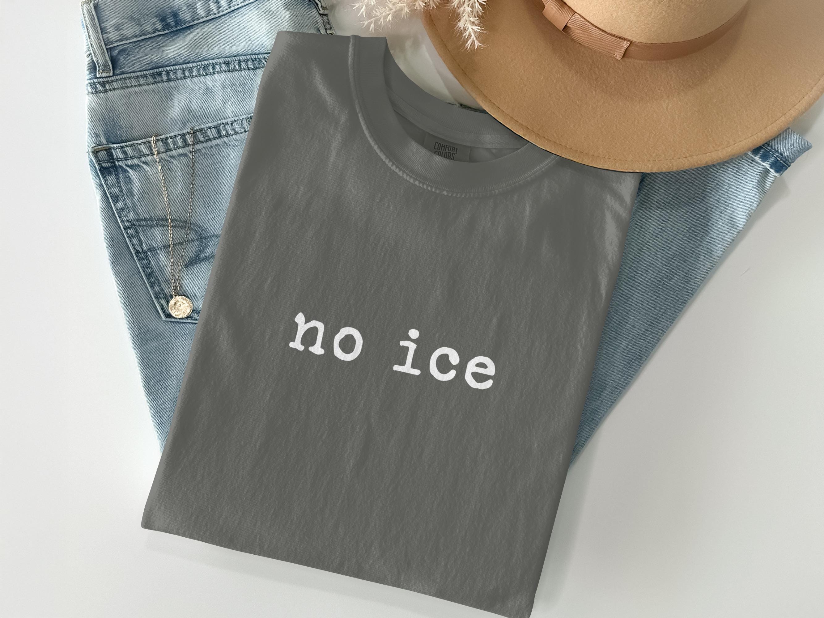 No Ice Graphic Tee, Funny Shirt, Casual Graphic Tee, Trendy Quote T-shirt, Cool Slogan Tee, Minimalist Tee, Unisex Shirt