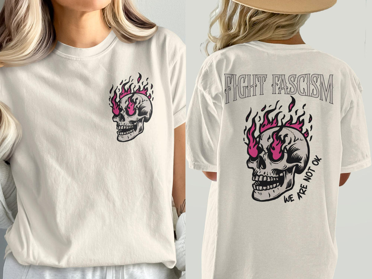 Fight Fascism Skull Graphic Tee, We Are Not Ok T-Shirt, Anti-Fascist Clothing, Statement Shirt, Edgy Casual Wear, Unisex Graphic Tee