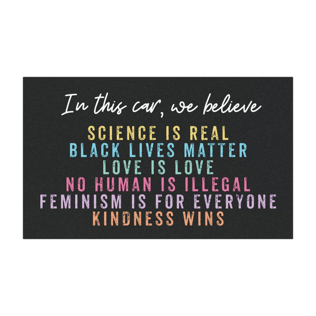In This Car We Believe Magnet - Equality and Kindness Political Bumper Magnet