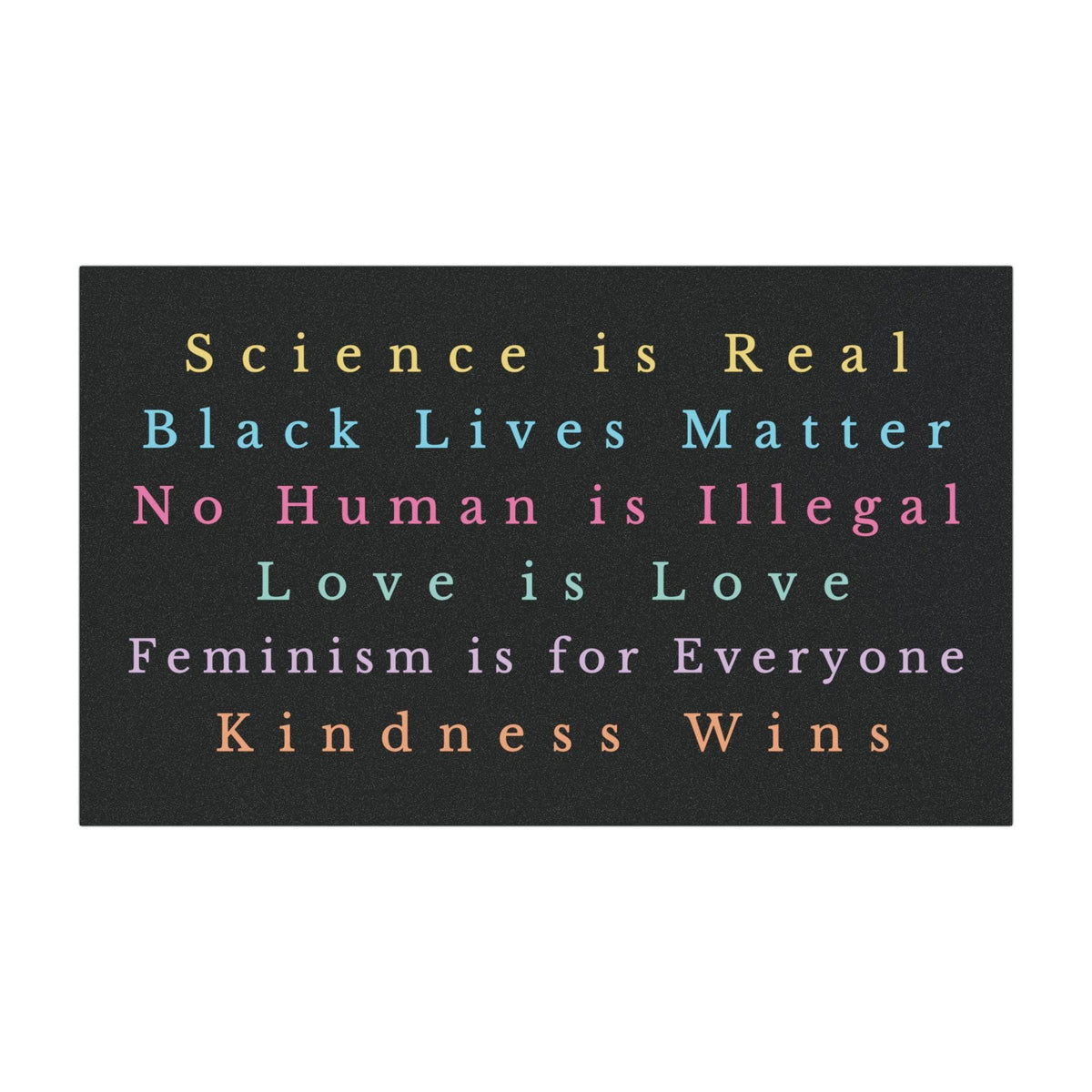 Social Justice Car Magnet - Science Is Real, Kindness Wins, Love Is Love, No Human is Illegal