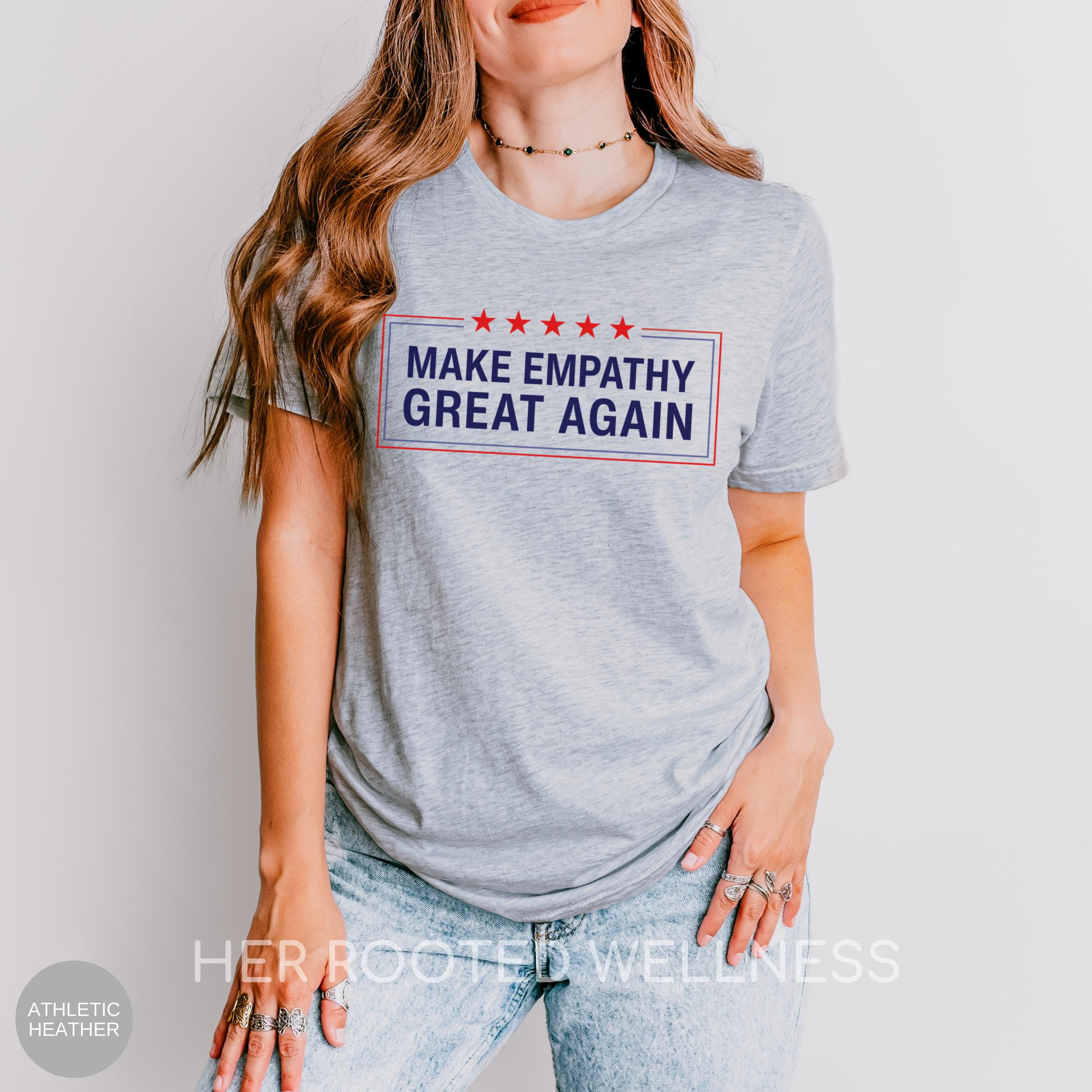 Make Empathy Great Again Shirt | Liberal Political Resistance Wear, Activist Protest Apparel, FDT Anti Trump Tee, July 4th 250th Anniversary