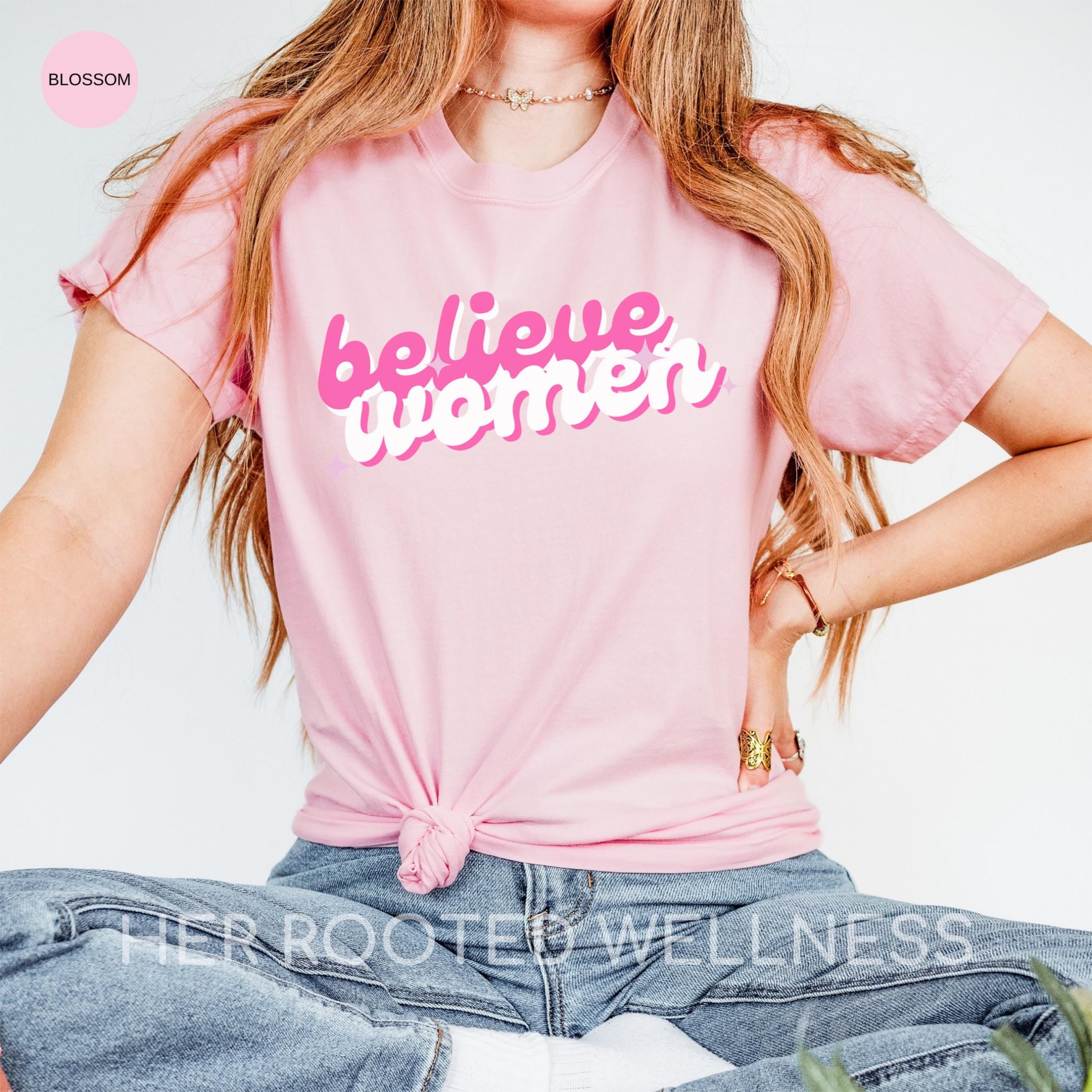 Believe Women Pink Feminist Shirt | SA Domestic Violence Advocacy Tee | Comfort Colors Women Empowerment Tshirt | Feminism Activist Apparel