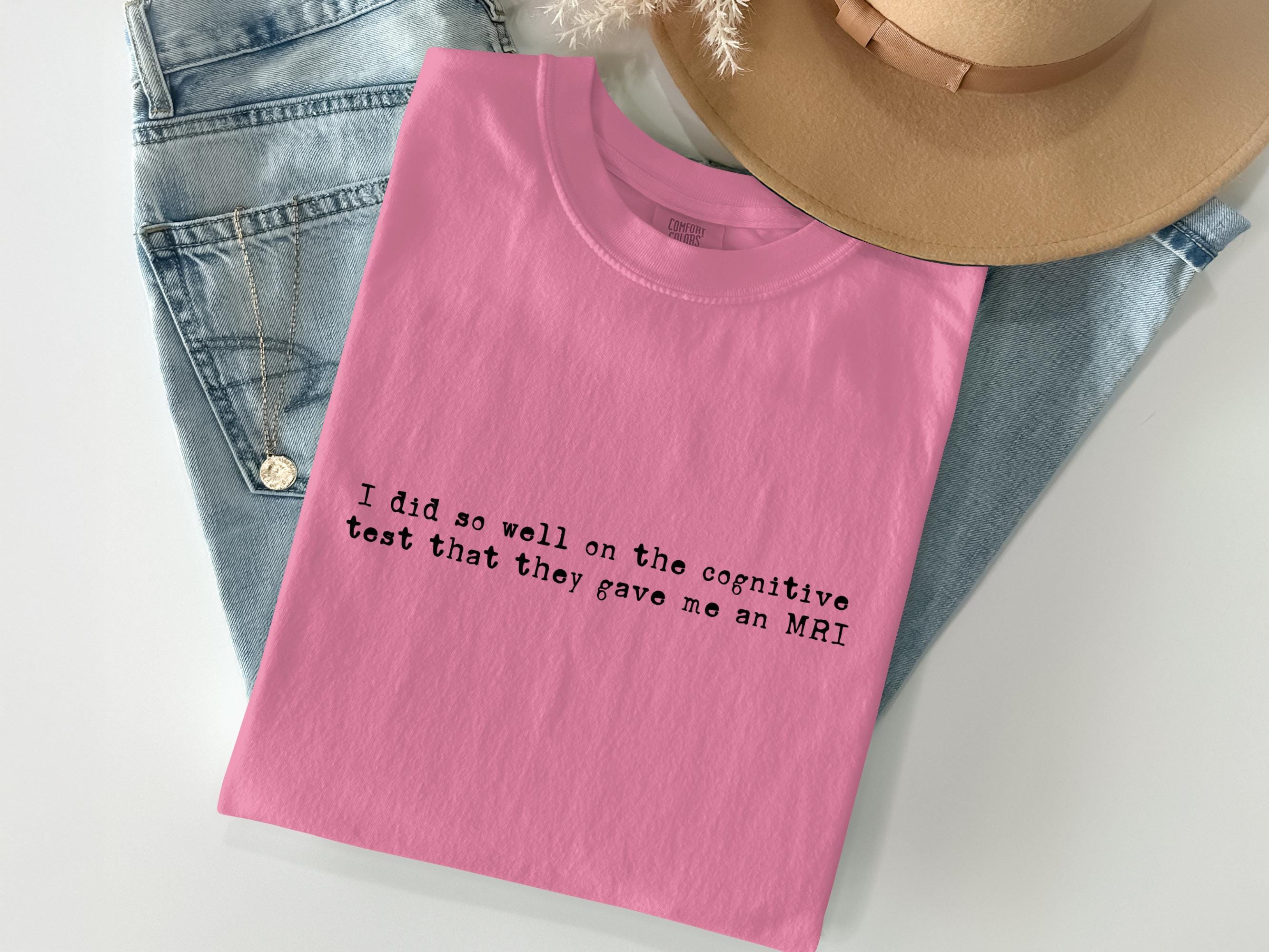 Funny Cognitive Test Quote Shirt, Novelty MRI Test T-shirt, Humorous Test Results Tee, Quirky Diagnostic Quote Top, Fun Statement Shirt