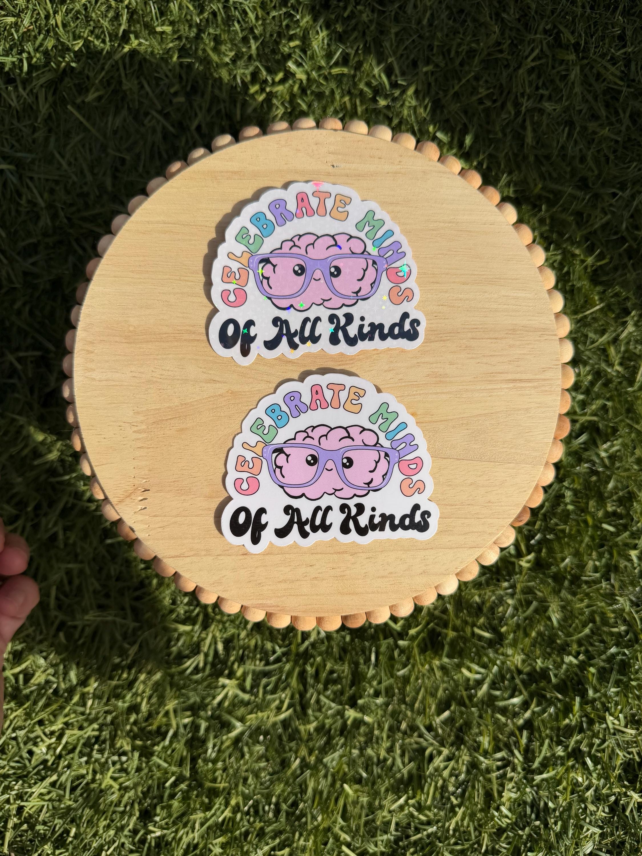 Celebrate Minds of All Kinds Sticker – ADHD Neurodiversity Brain Decal, Mental Health Vinyl Sticker, Clear or Holographic, 2” or 3”